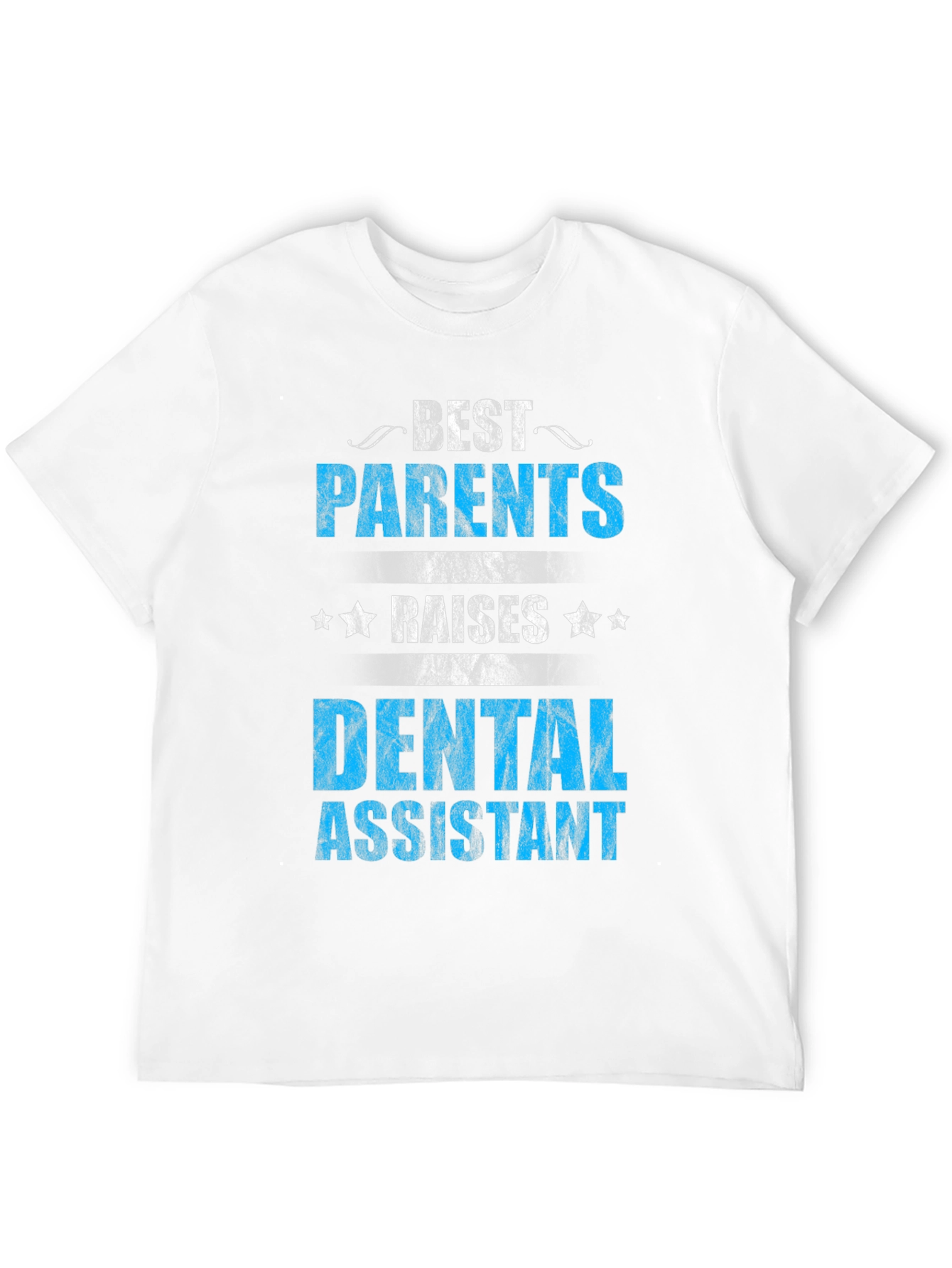 Best Parents Raise Dental Assistant T-Shirt