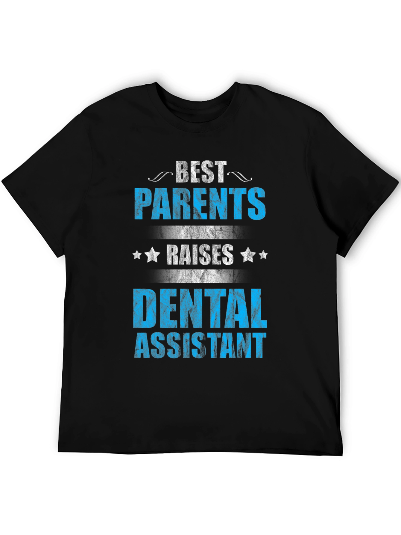 Best Parents Raise Dental Assistant T-Shirt