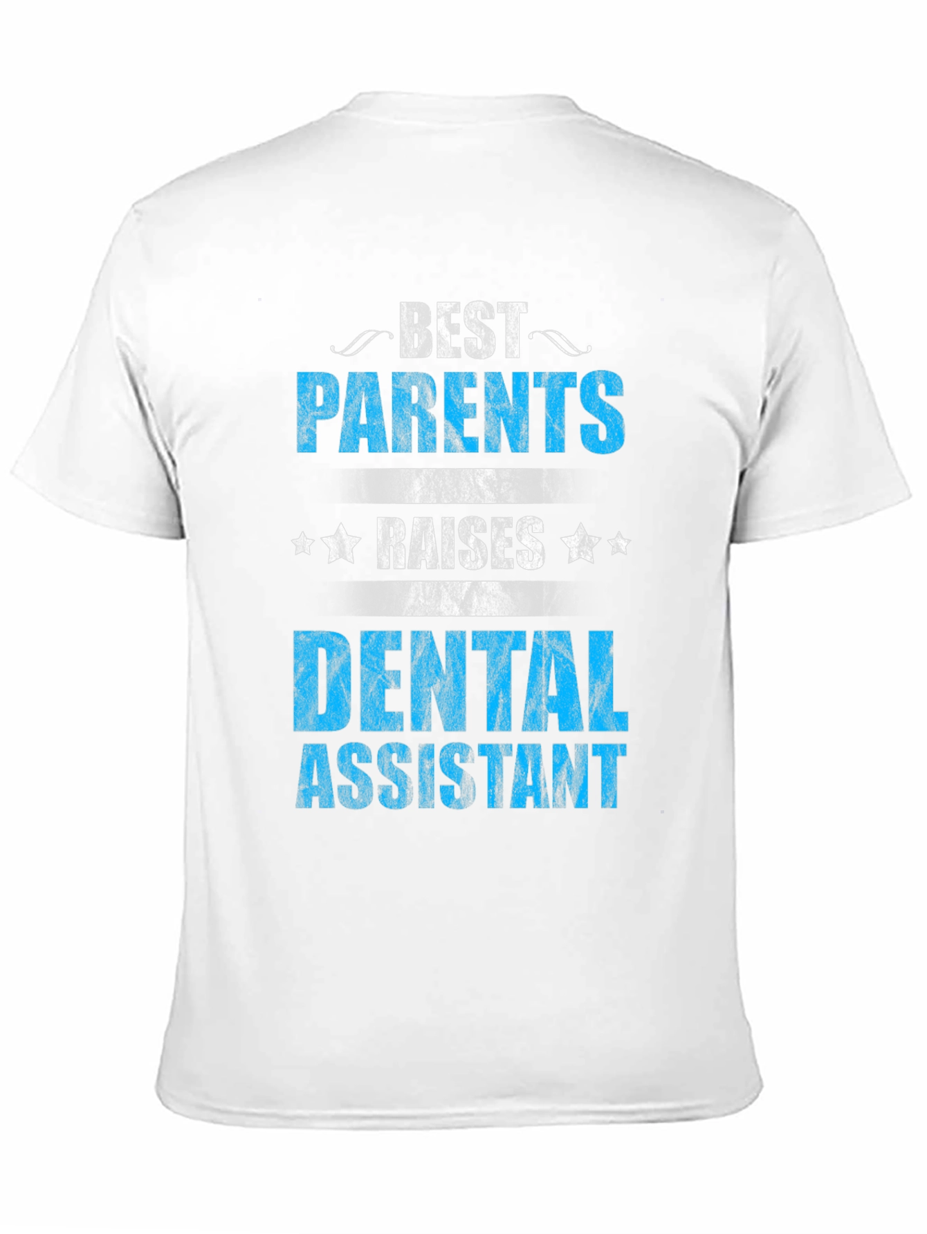 Best Parents Raise Dental Assistant T-Shirt