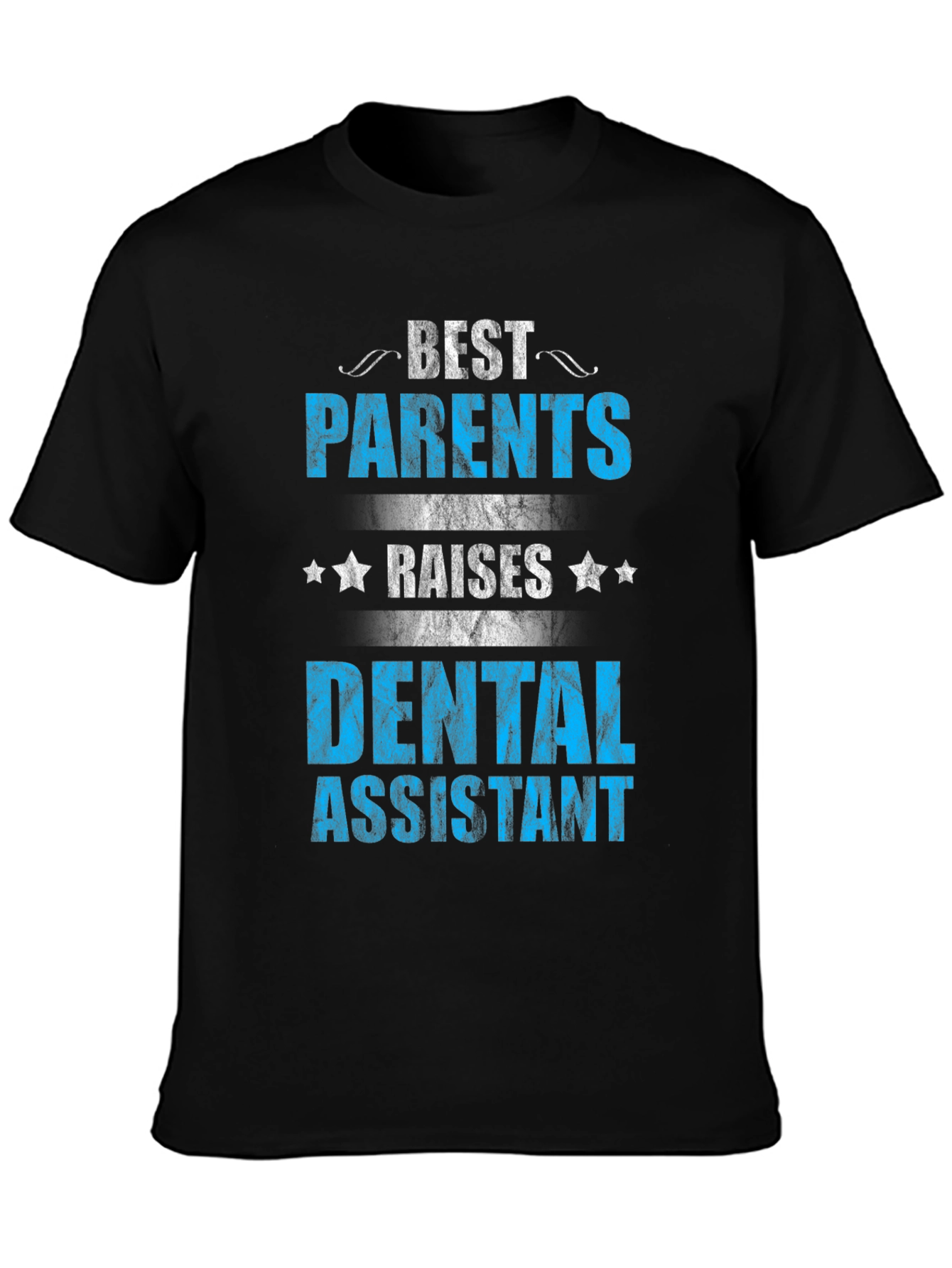 Best Parents Raise Dental Assistant T-Shirt