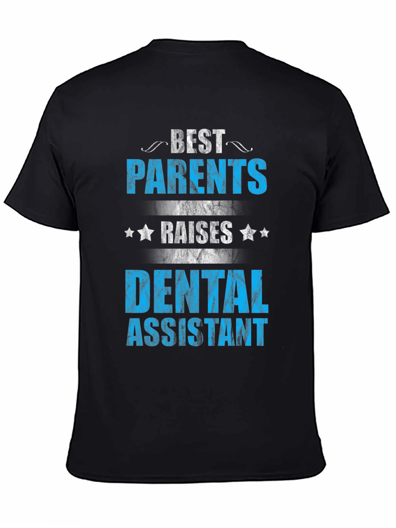 Best Parents Raise Dental Assistant T-Shirt