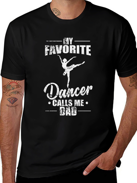 My Favorite Dancer Calls Me Dad T-Shirt