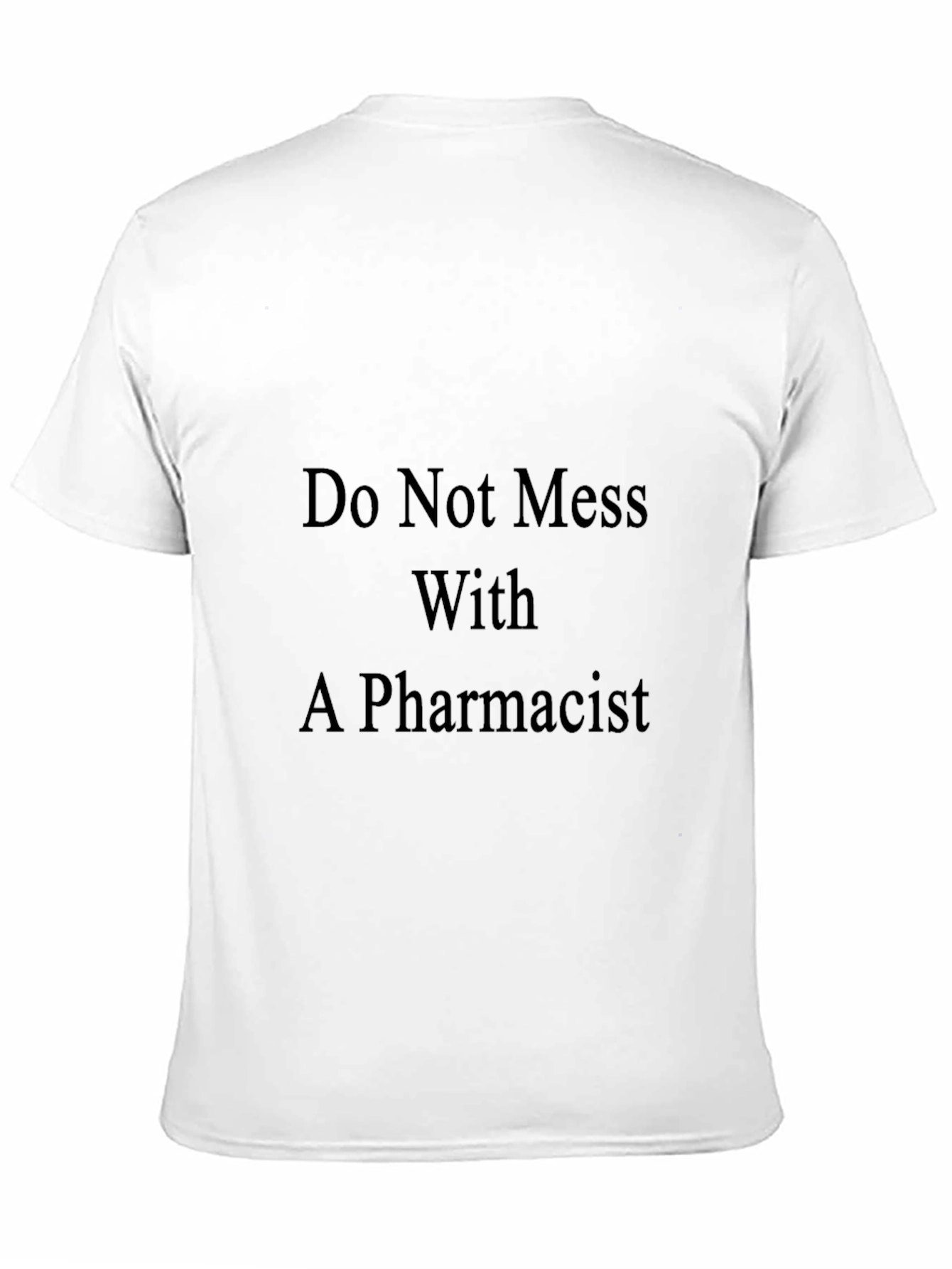Do Not Mess With A Pharmacist Black T-Shirt
