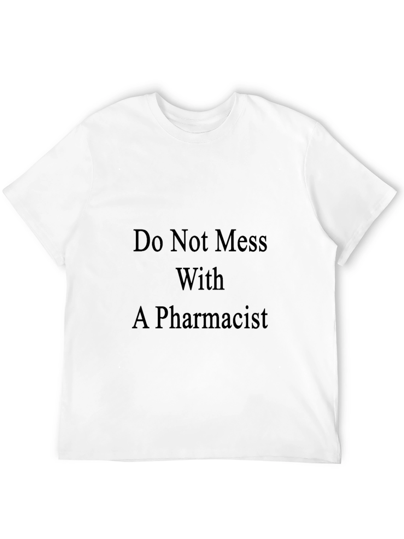 Do Not Mess With A Pharmacist Black T-Shirt