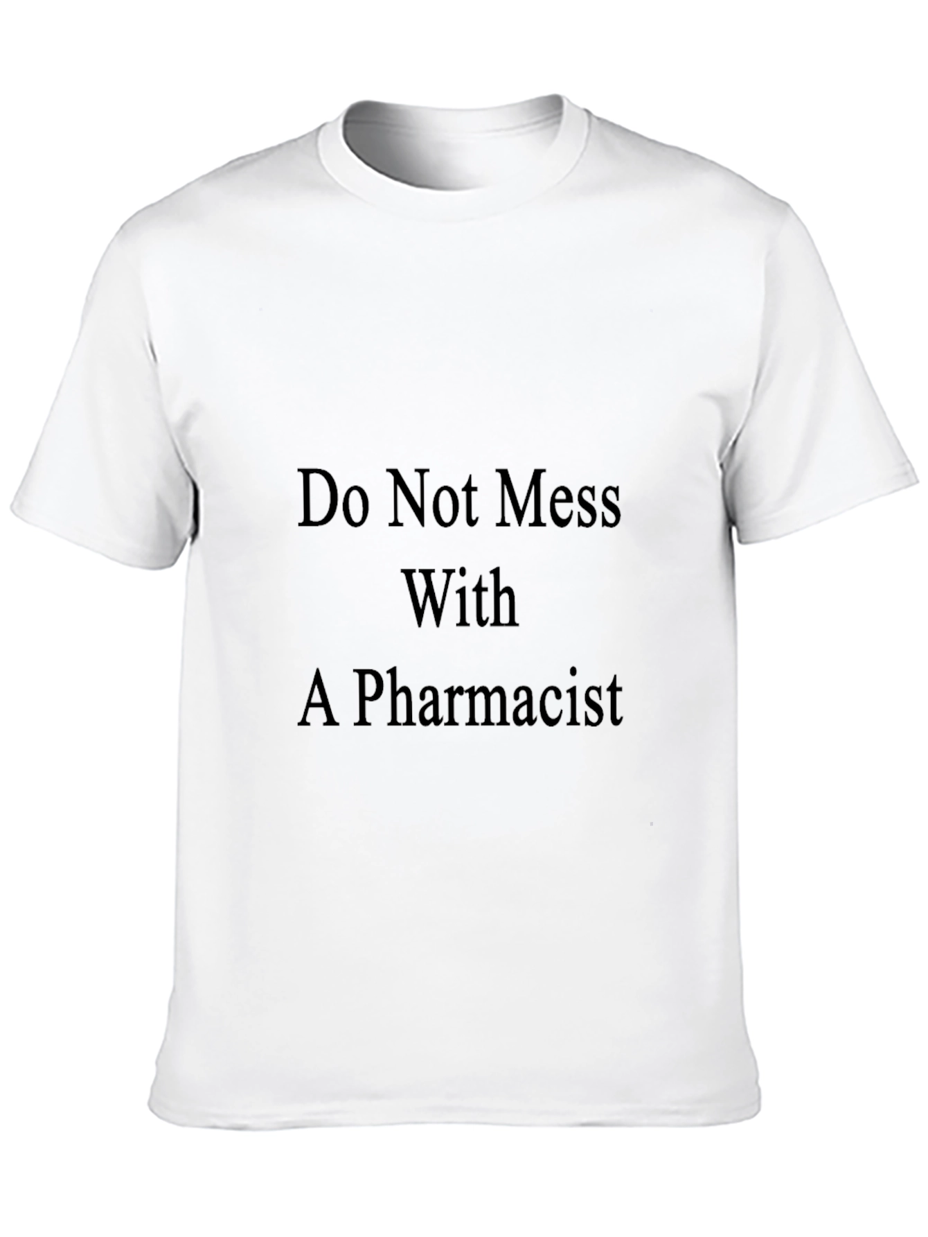 Do Not Mess With A Pharmacist Black T-Shirt