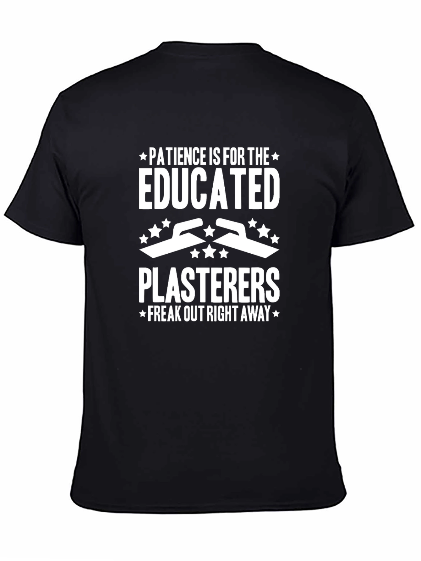 Patience is for The Educated Plasterers T-Shirt