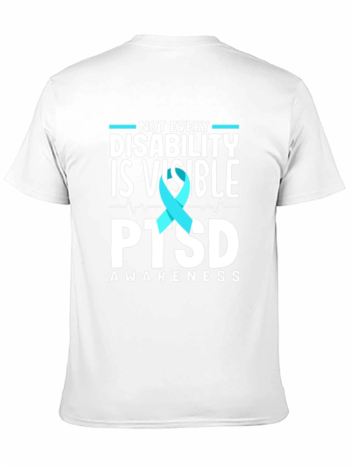 PTSD Awareness T-Shirt: Not Every Disability is Visible