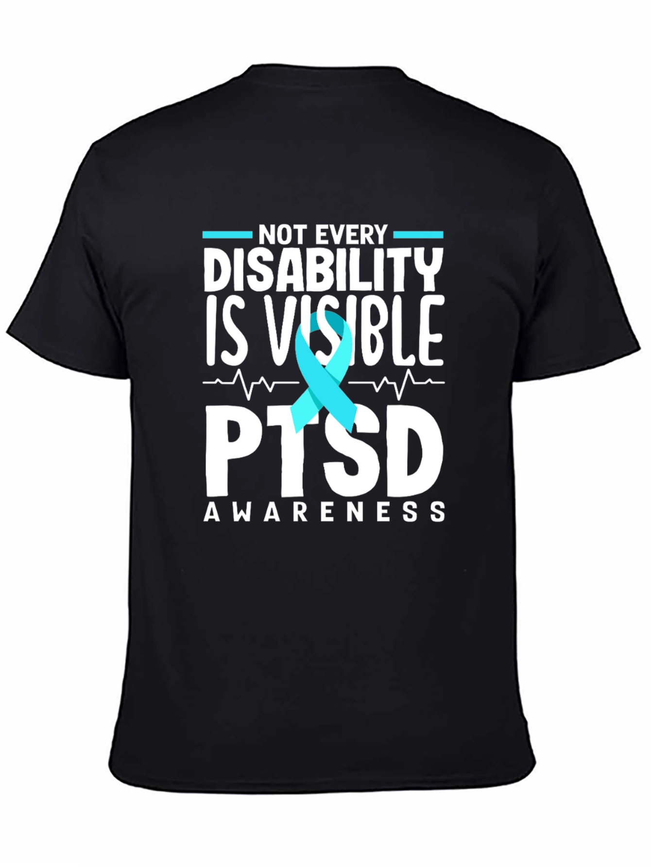 PTSD Awareness T-Shirt: Not Every Disability is Visible