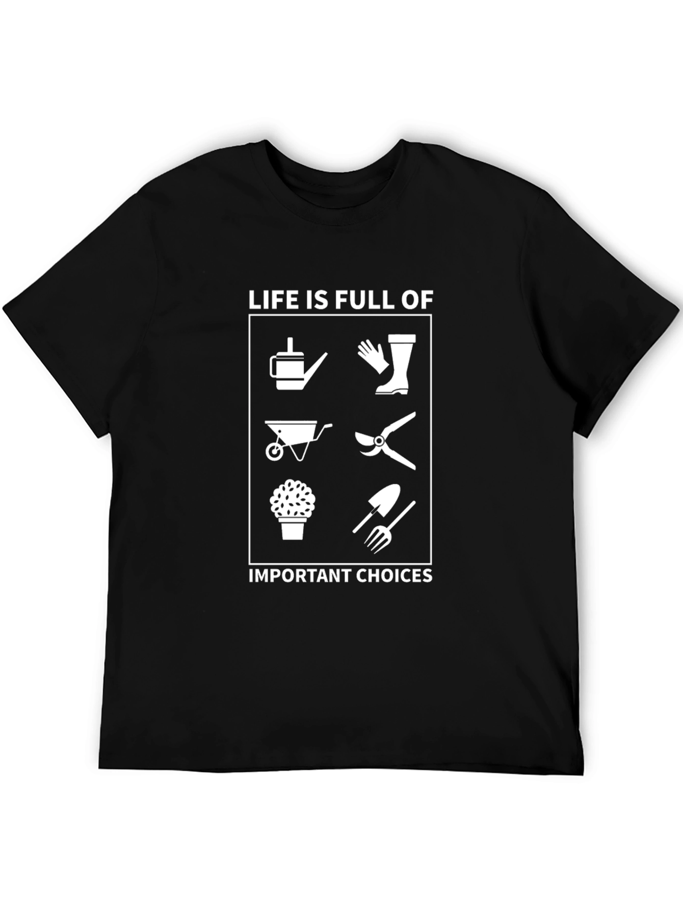 Gardening Choices T-Shirt - Life is Full of Choices