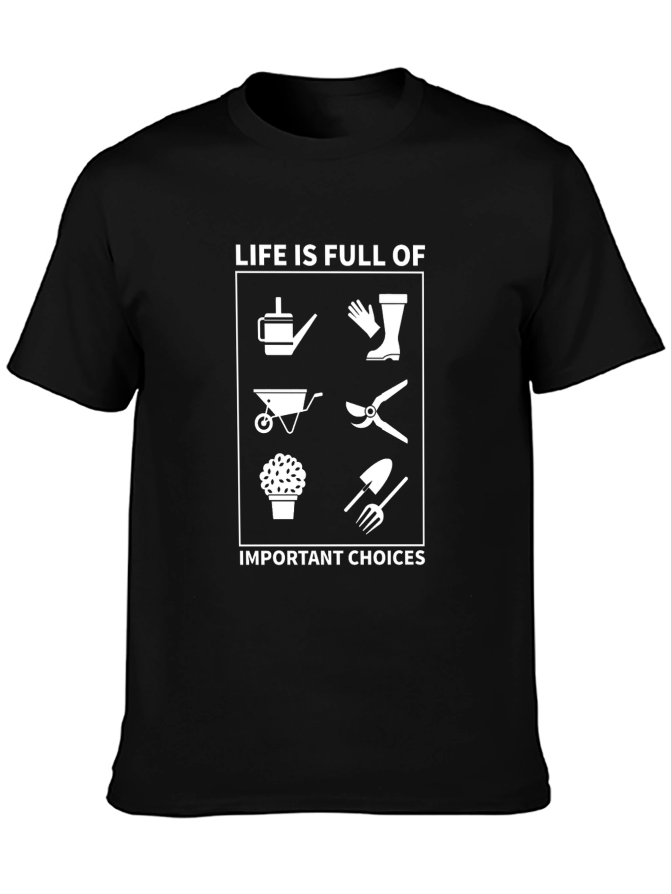 Gardening Choices T-Shirt - Life is Full of Choices