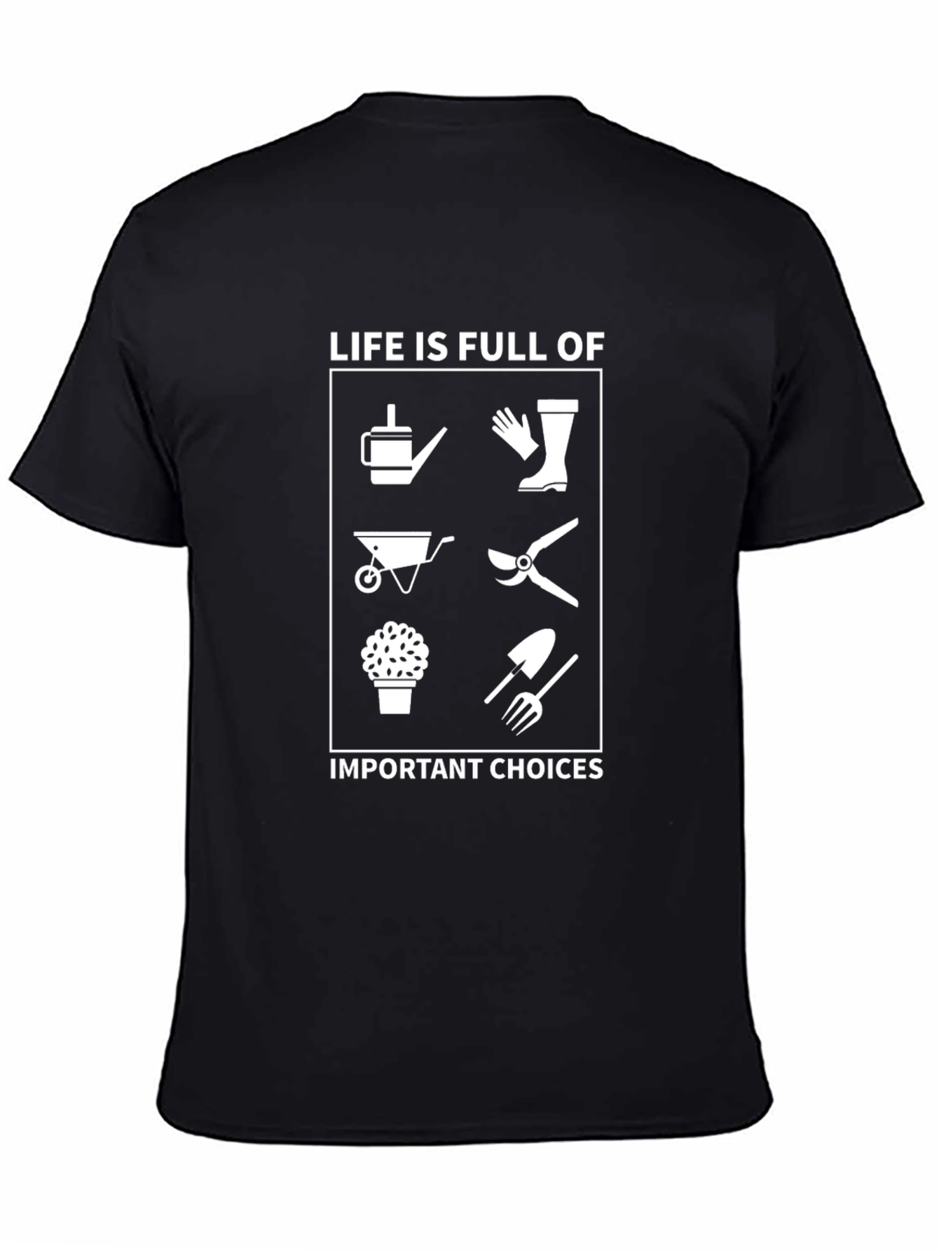 Gardening Choices T-Shirt - Life is Full of Choices