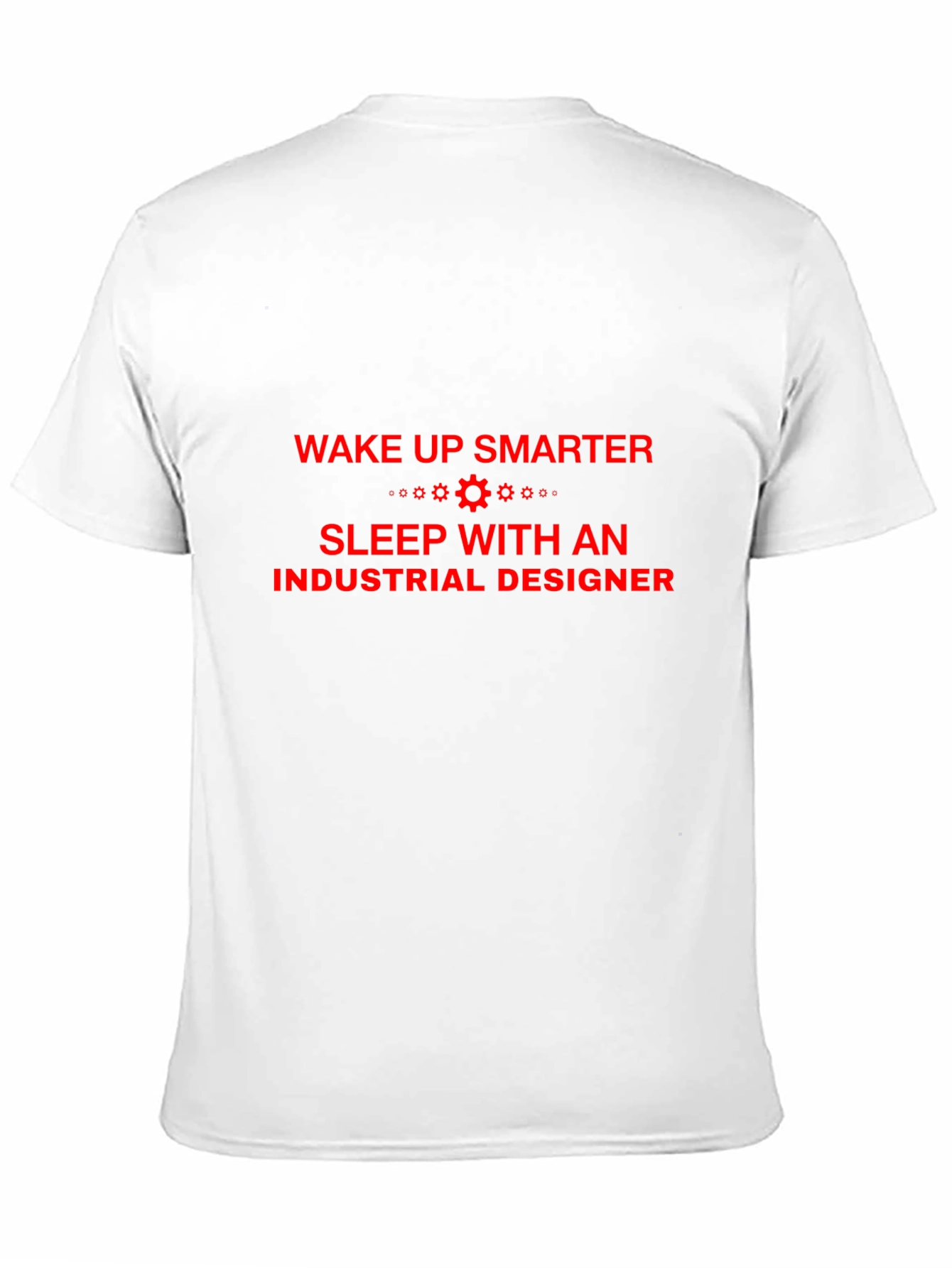 Industrial Designer T-Shirt - Wake Up Smarter