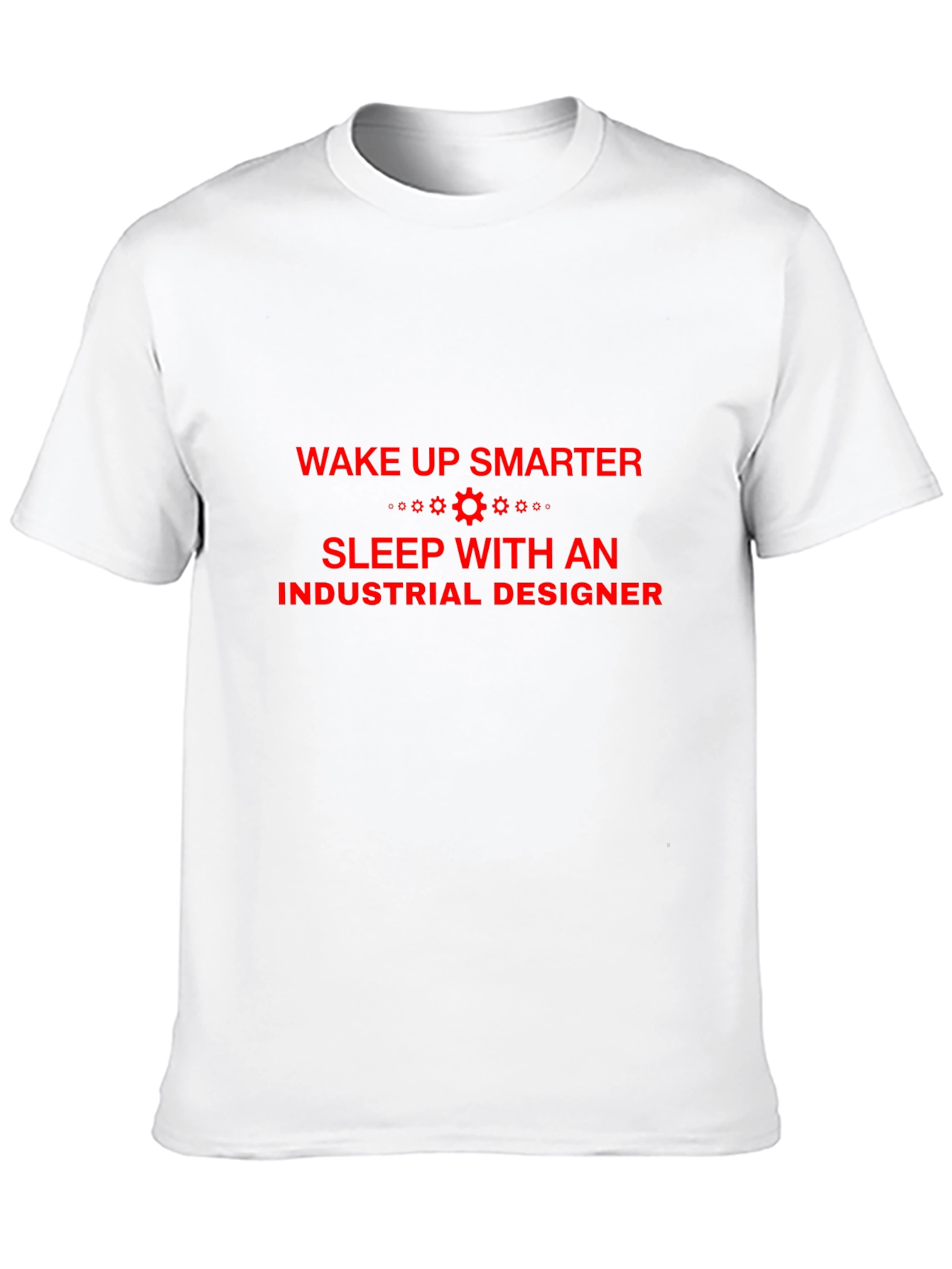 Industrial Designer T-Shirt - Wake Up Smarter