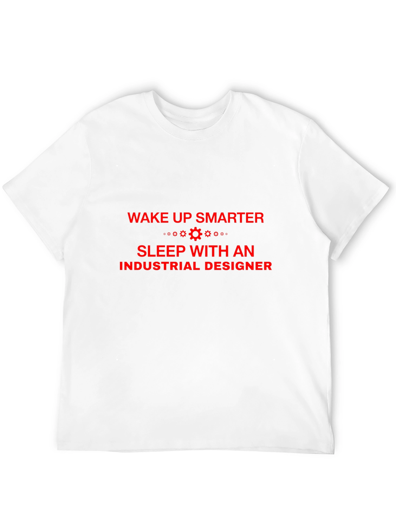 Industrial Designer T-Shirt - Wake Up Smarter