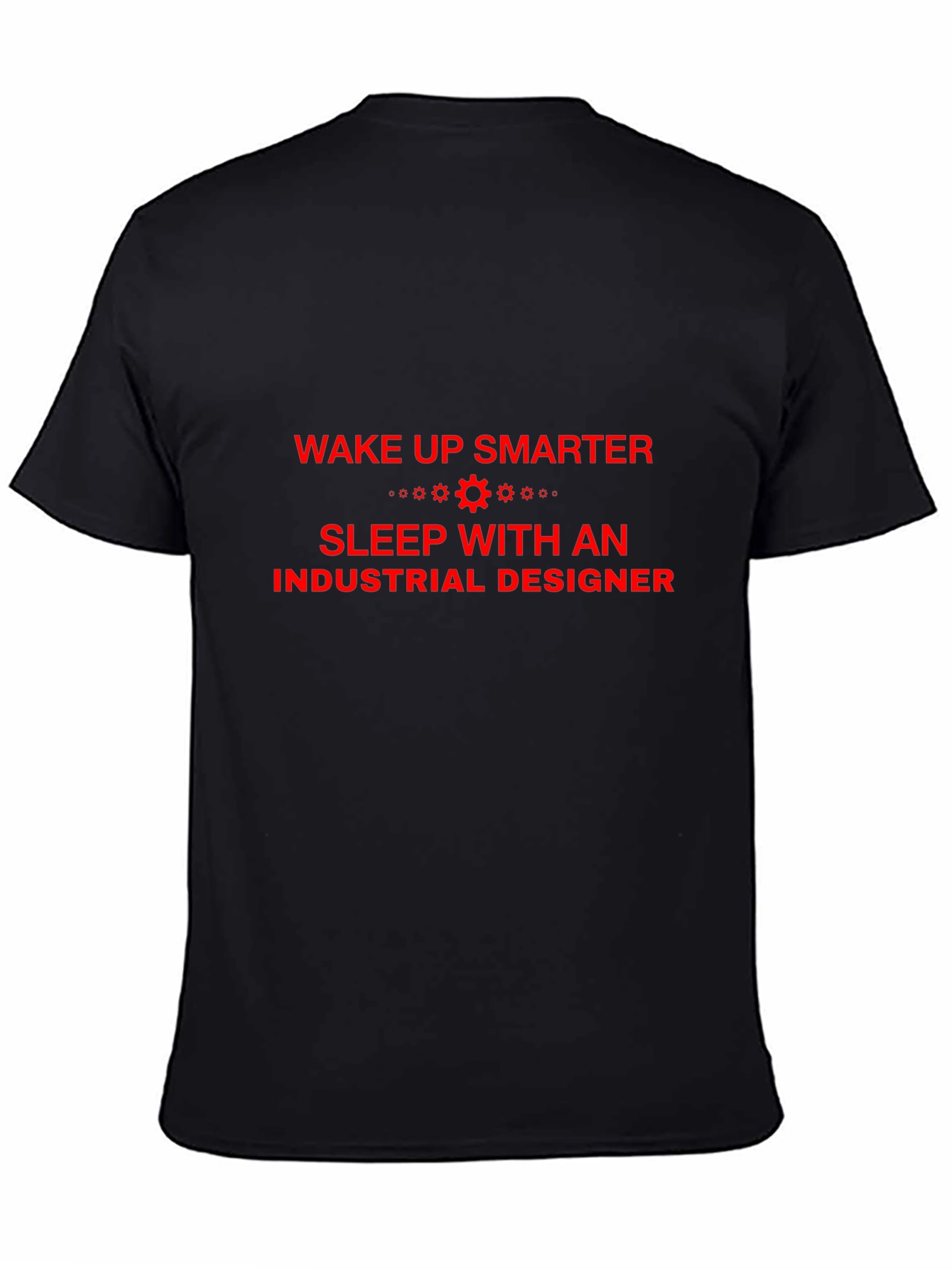 Industrial Designer T-Shirt - Wake Up Smarter