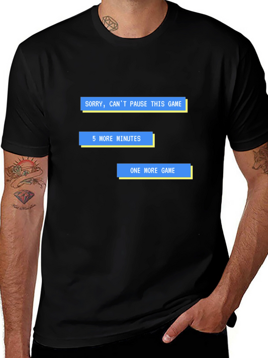 Gamer T-Shirt - Sorry Cant Pause 5 Minutes One More Game