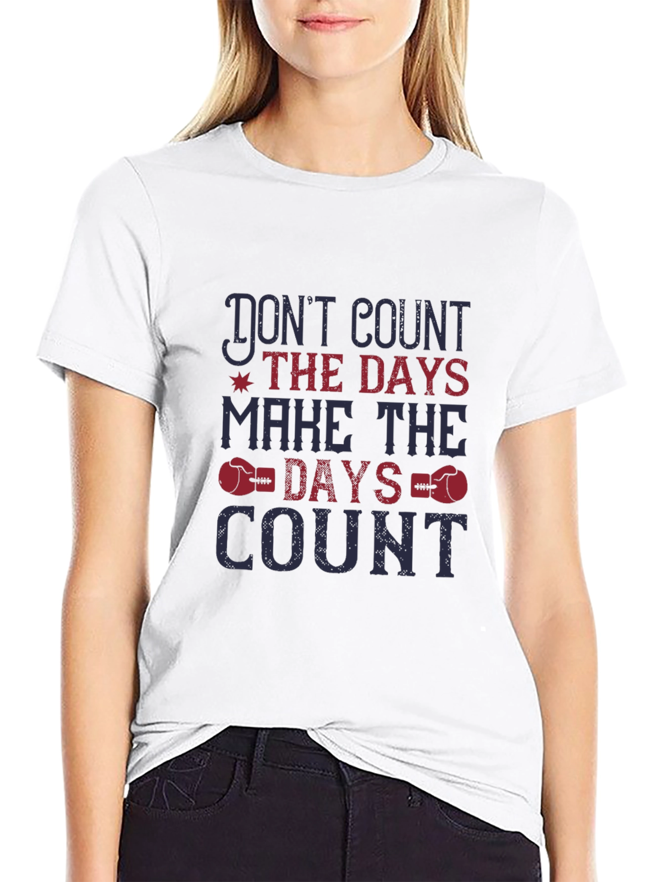 Inspirational Graphic Tee - Dont Count the Days