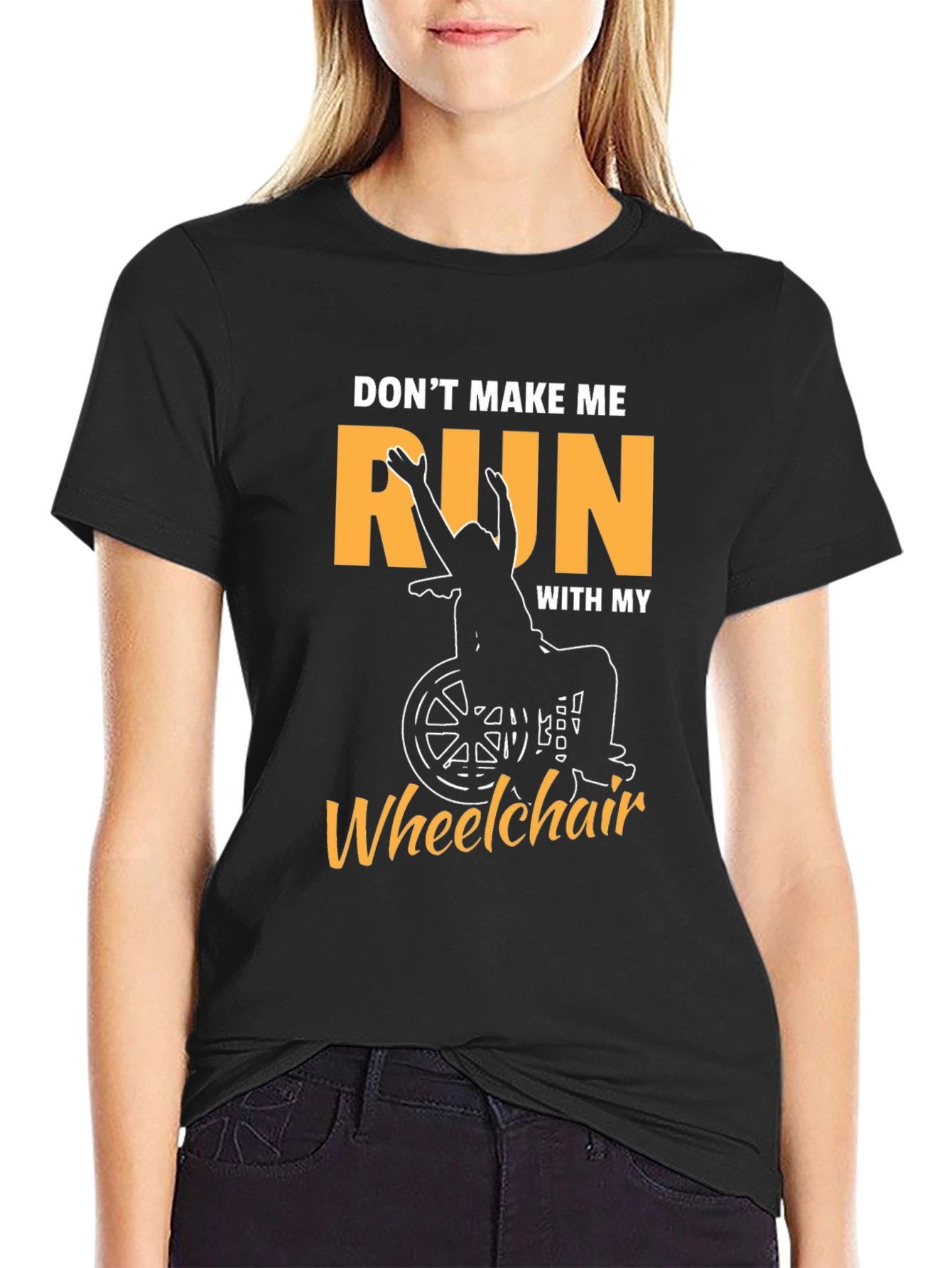 Funny Wheelchair T-Shirt - Dont Make Me Run!