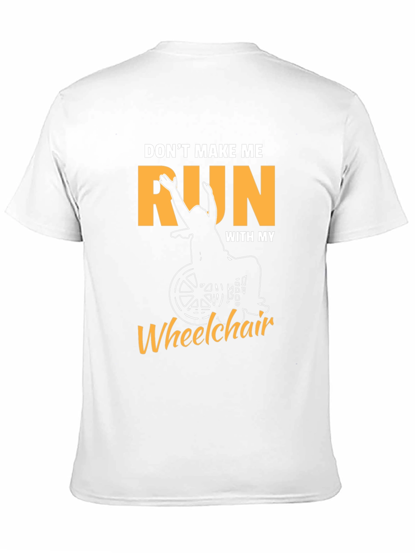 Funny Wheelchair T-Shirt - Dont Make Me Run!