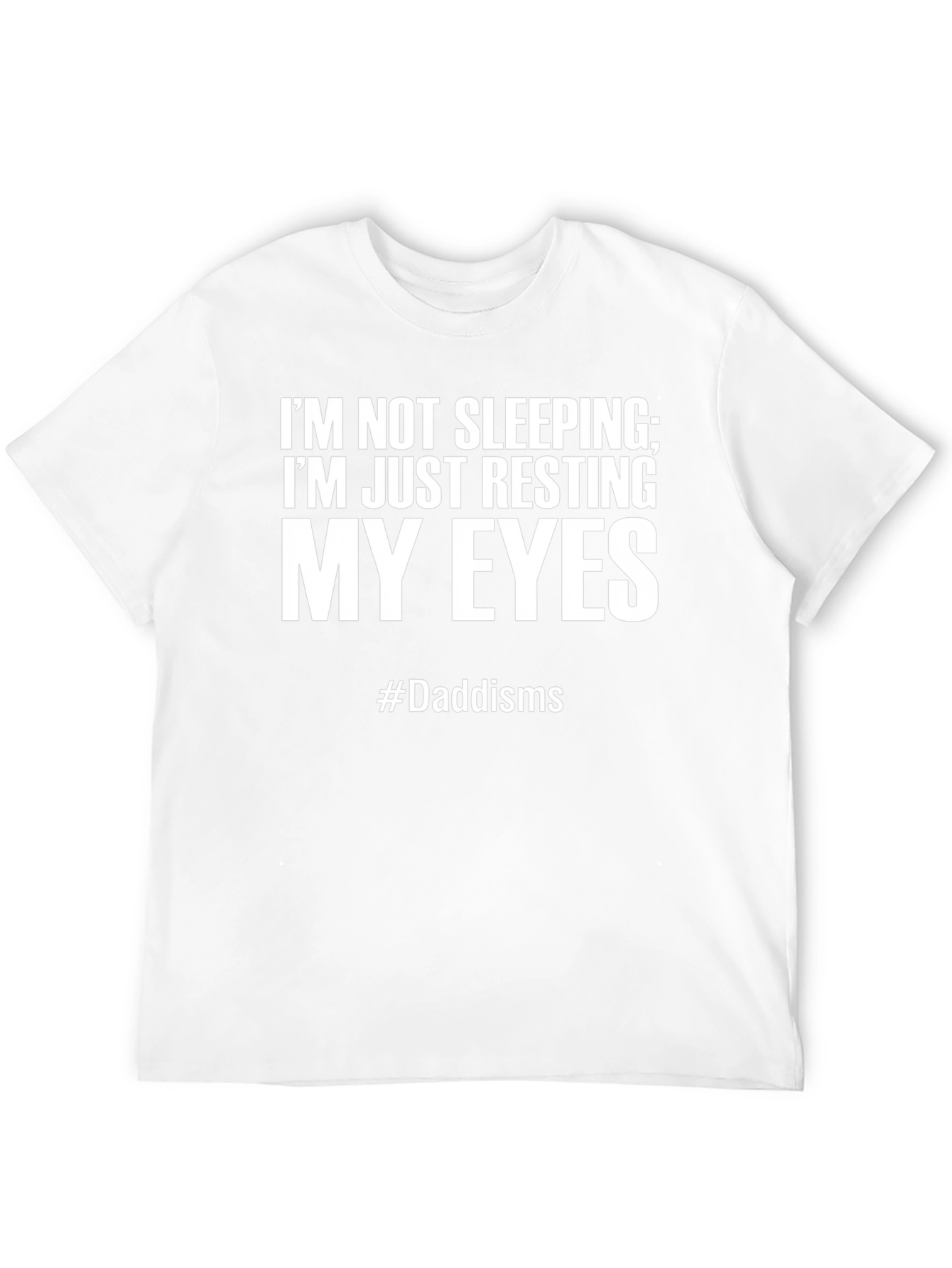 Dad Joke T-Shirt: Im Not Sleeping Resting My Eyes
