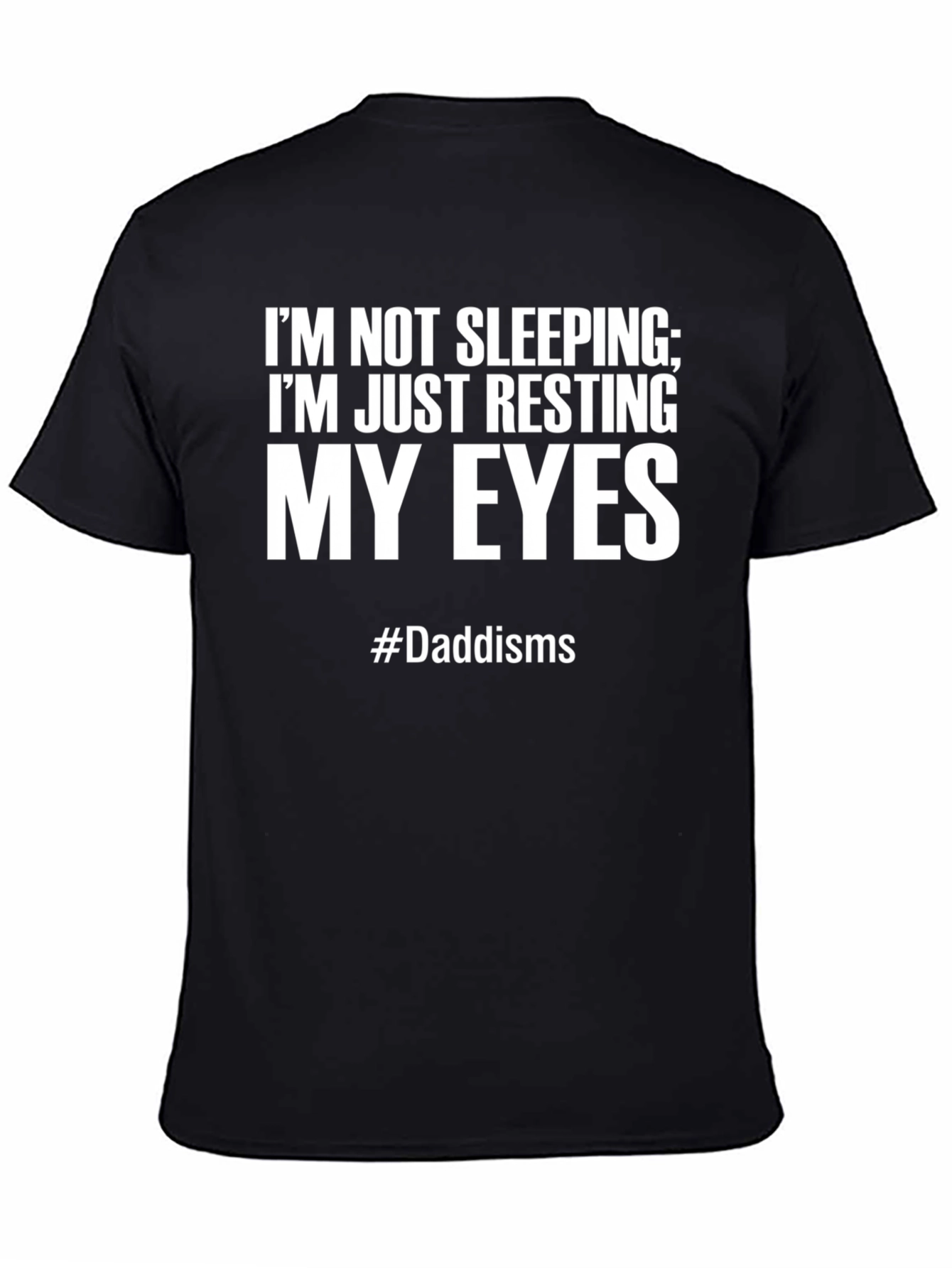 Dad Joke T-Shirt: Im Not Sleeping Resting My Eyes