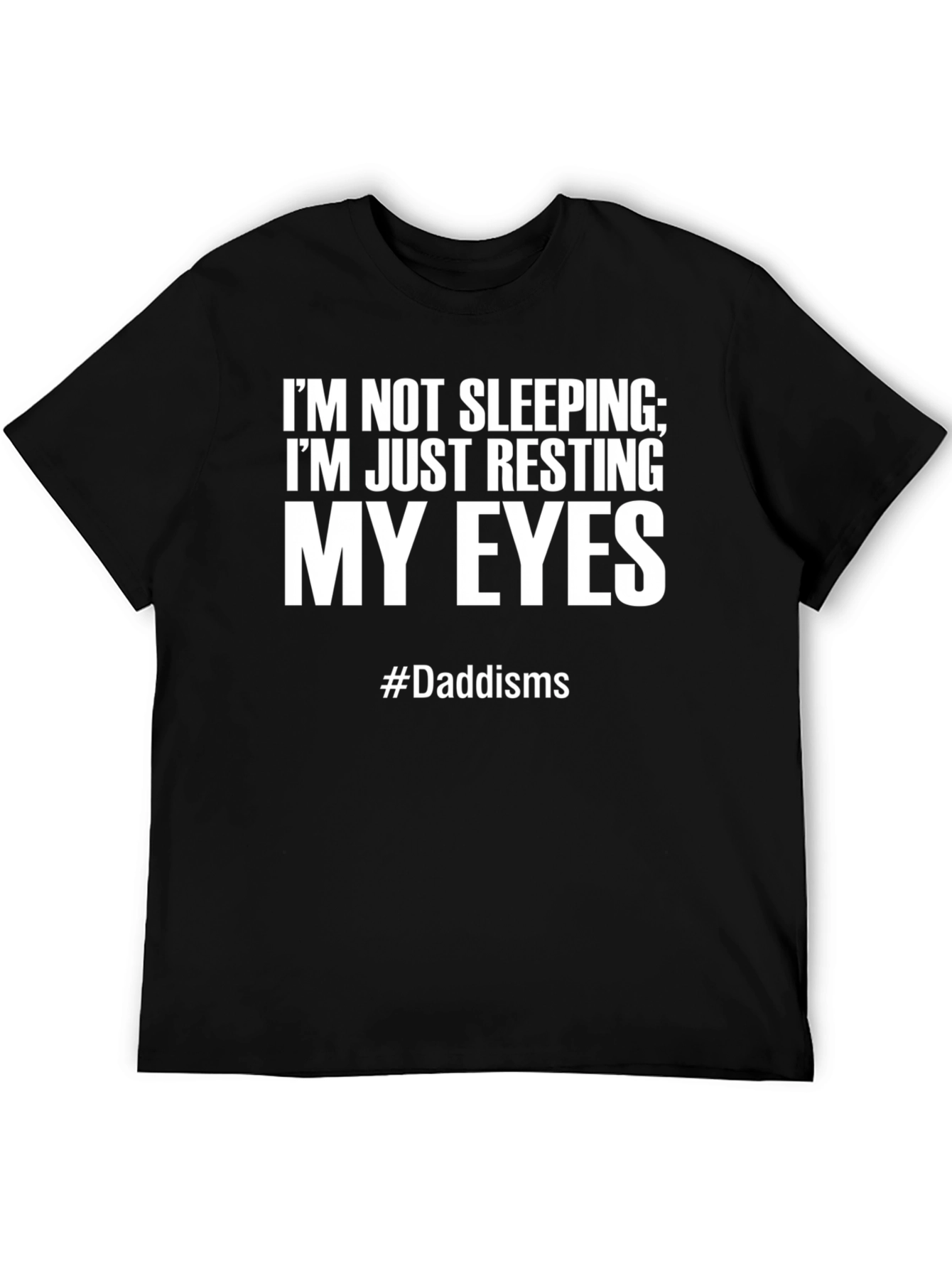 Dad Joke T-Shirt: Im Not Sleeping Resting My Eyes