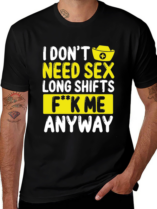 Humorous Nurse Graphic Tee - Long Shifts F**k Me Anyway