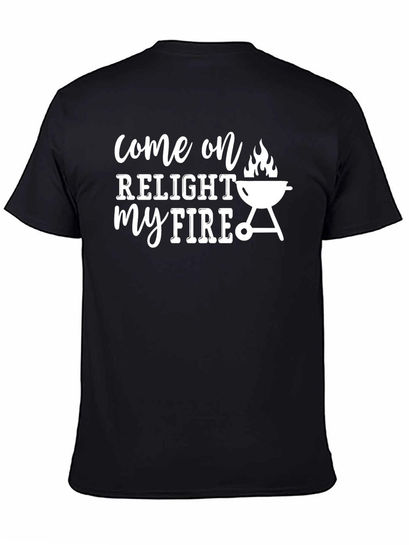 Come On Relight My Fire BBQ T-Shirt