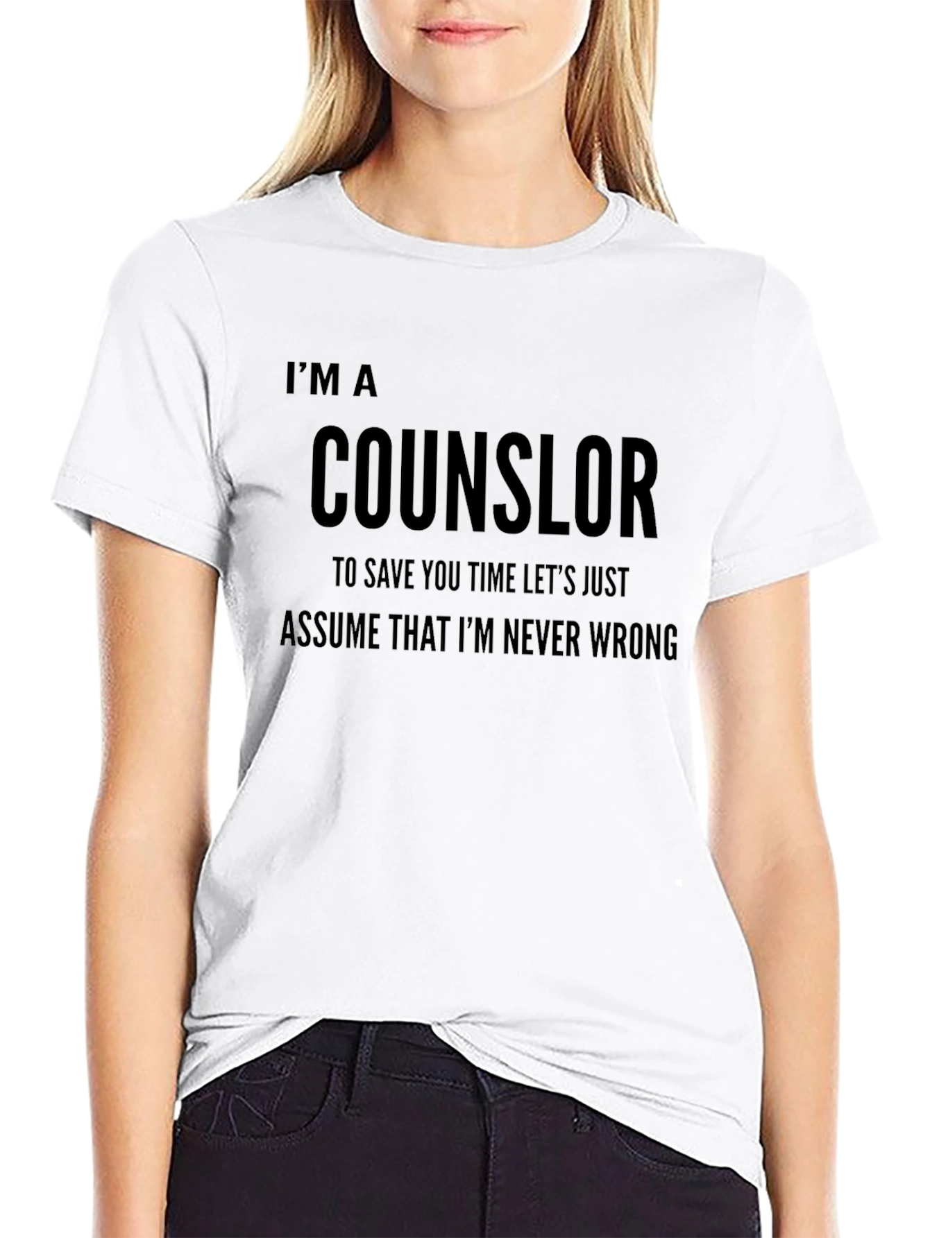 Counselor Novelty T-Shirt: Im Never Wrong Funny Tee