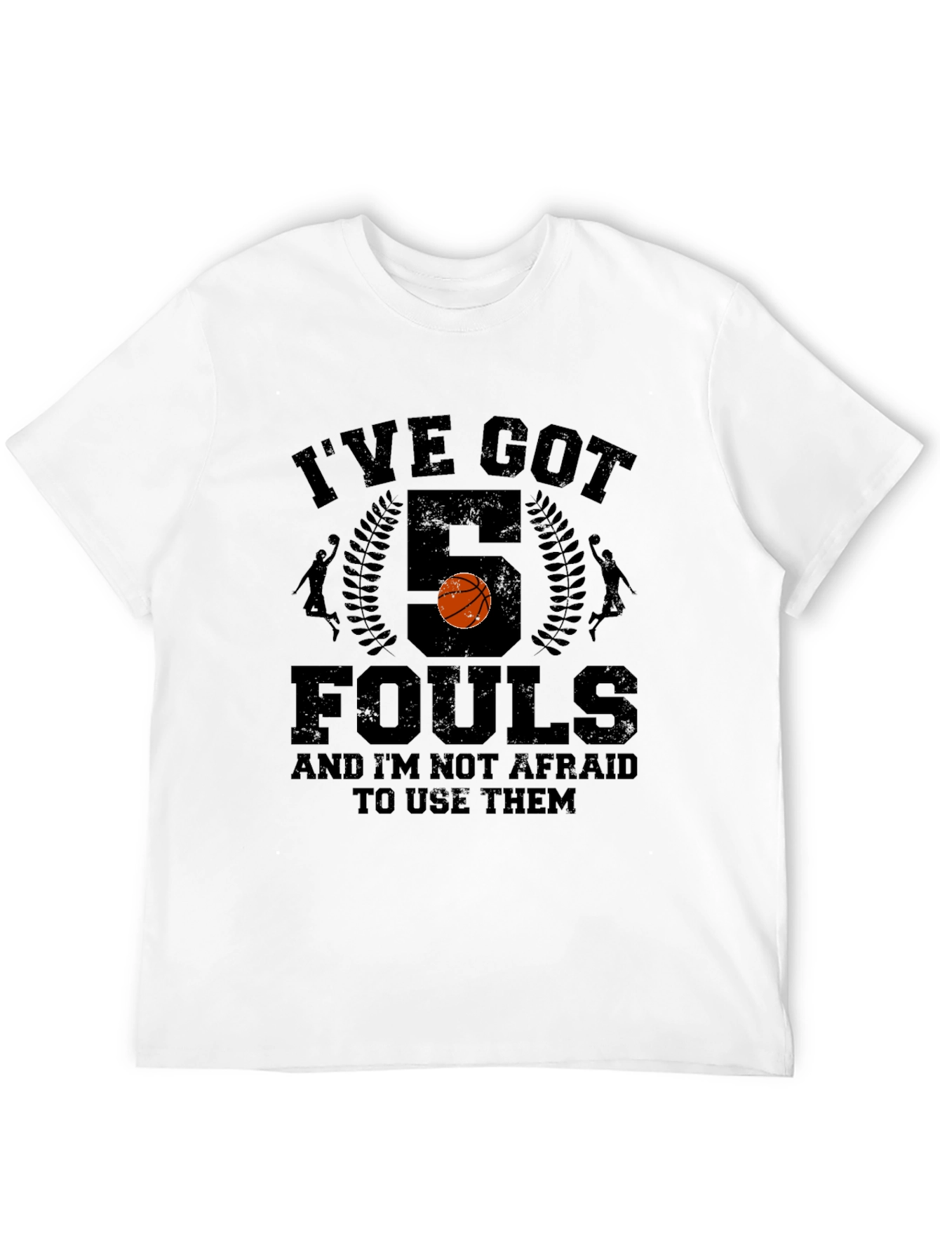 Basketball T-Shirt - Ive Got 5 Fouls