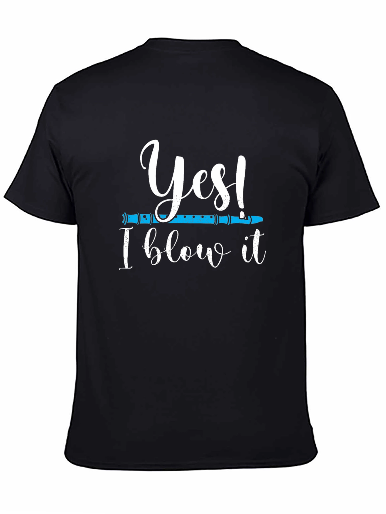 Funny Musician T-Shirt: Yes! I Blow It Flute Tee
