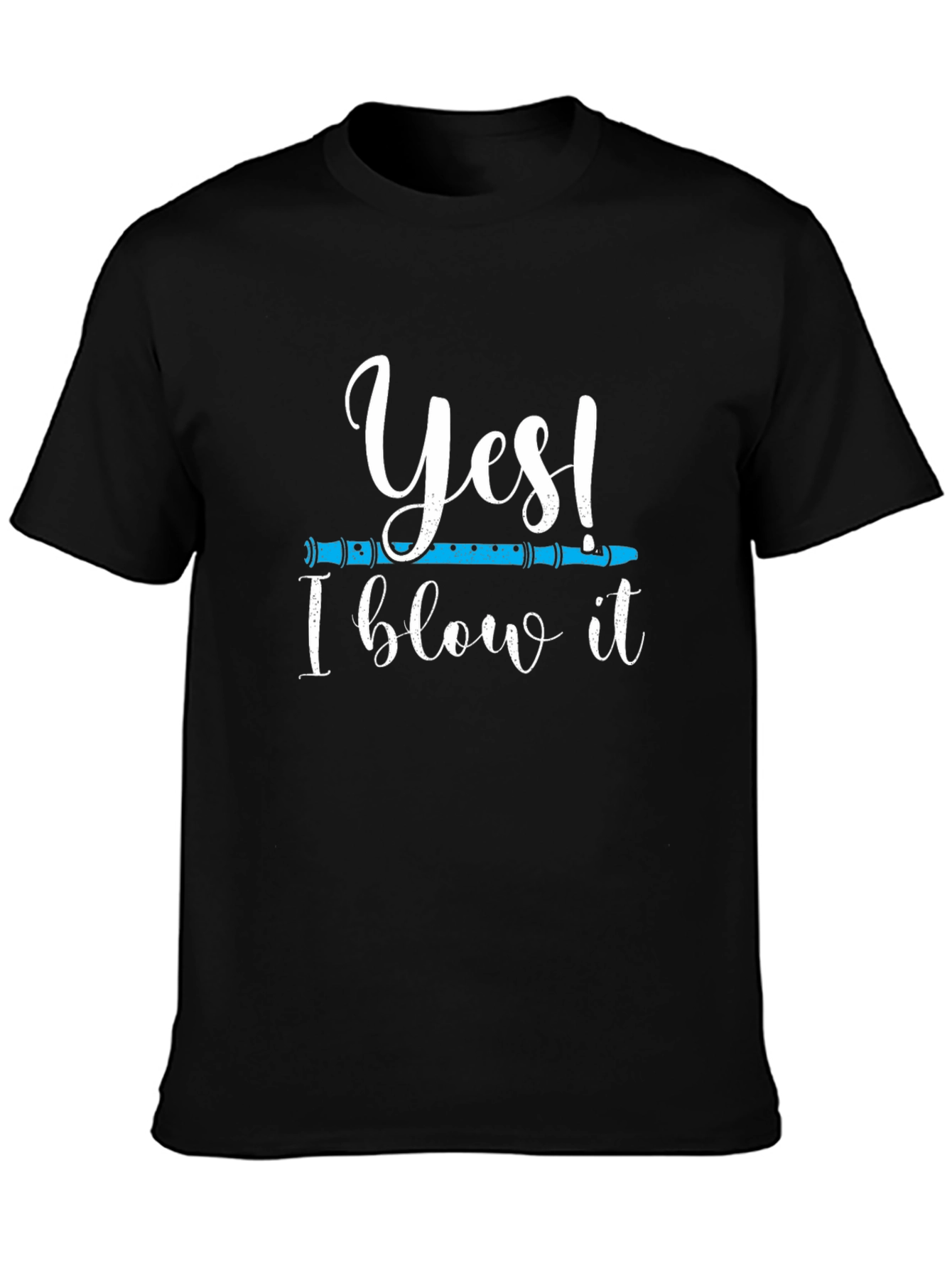 Funny Musician T-Shirt: Yes! I Blow It Flute Tee