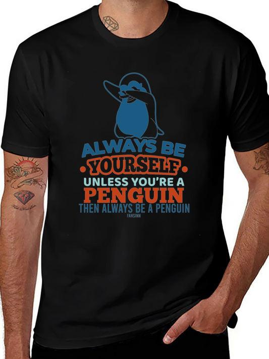 Always Be Yourself Penguin T-Shirt