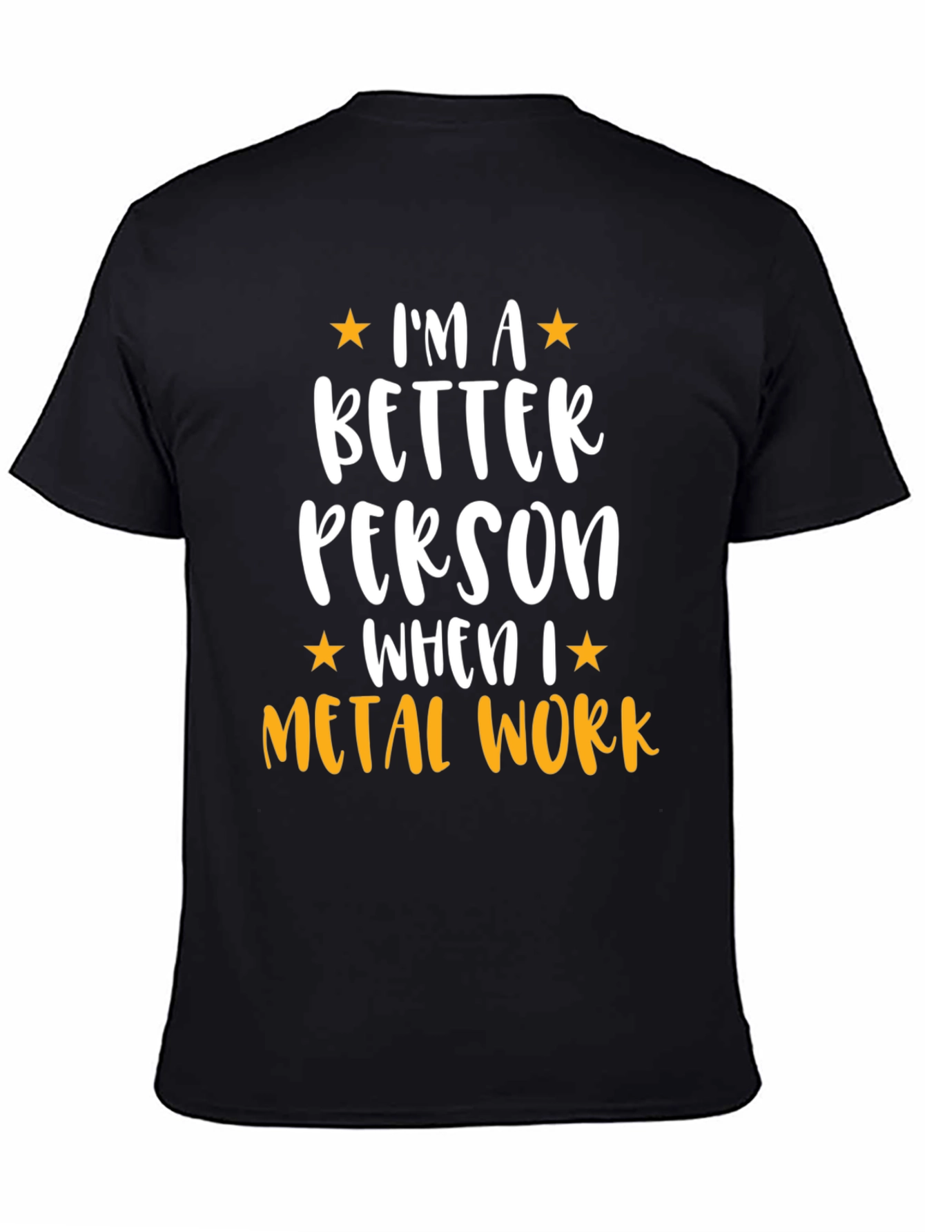Metal Work T-Shirt - Im a Better Person