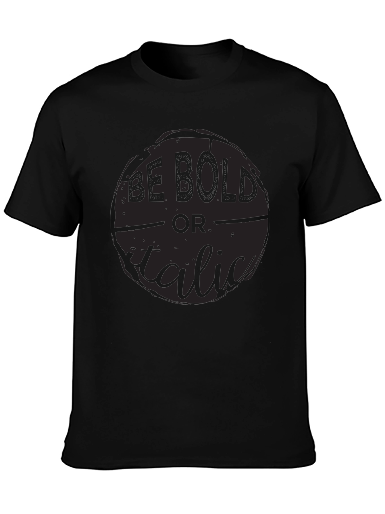 Be Bold or Italic Graphic Print Black Tee