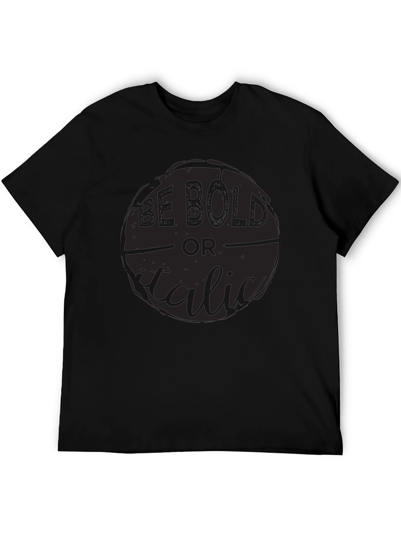 Be Bold or Italic Graphic Print Black Tee