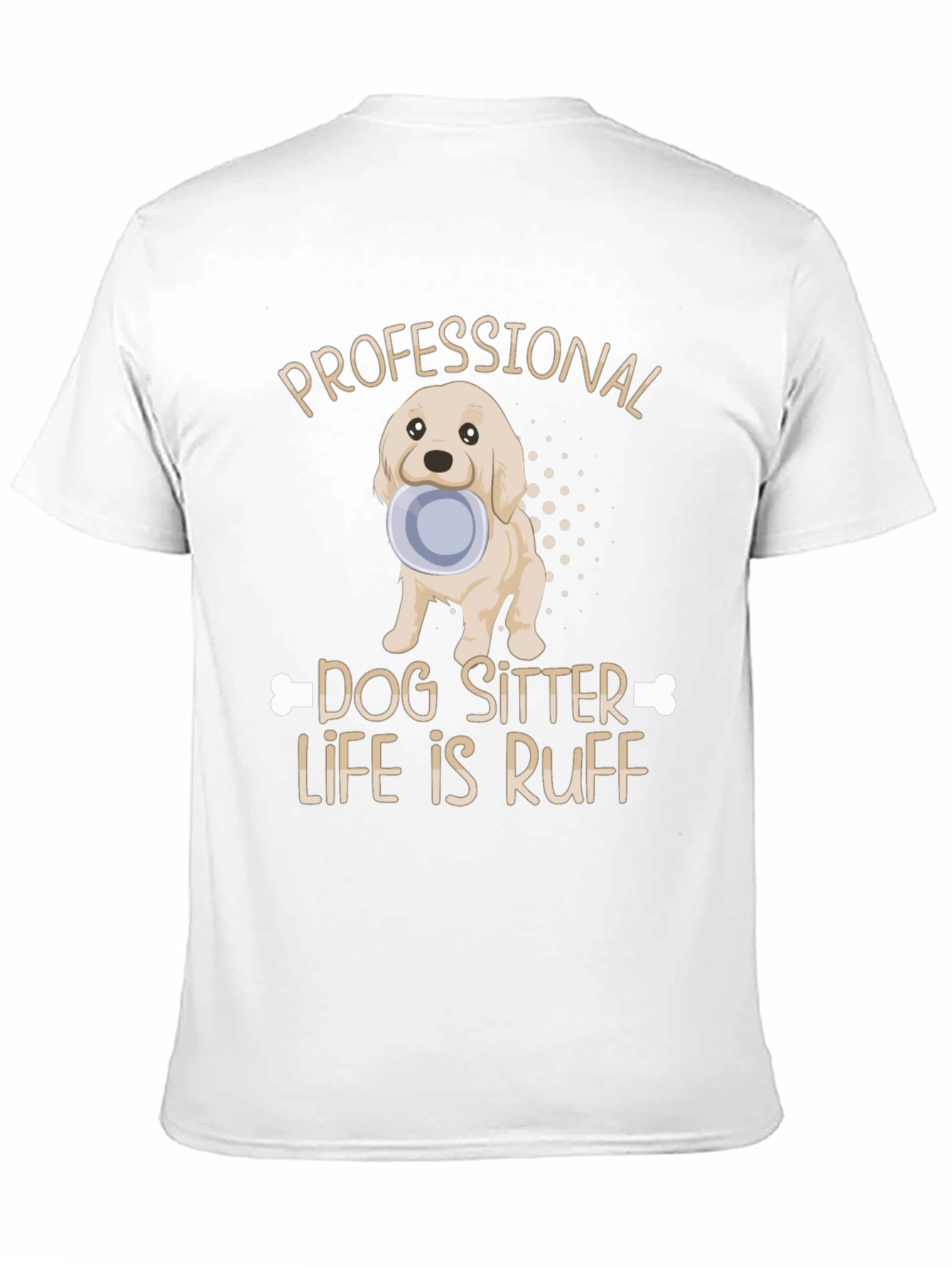Dog Sitter T-Shirt: Ruff Life