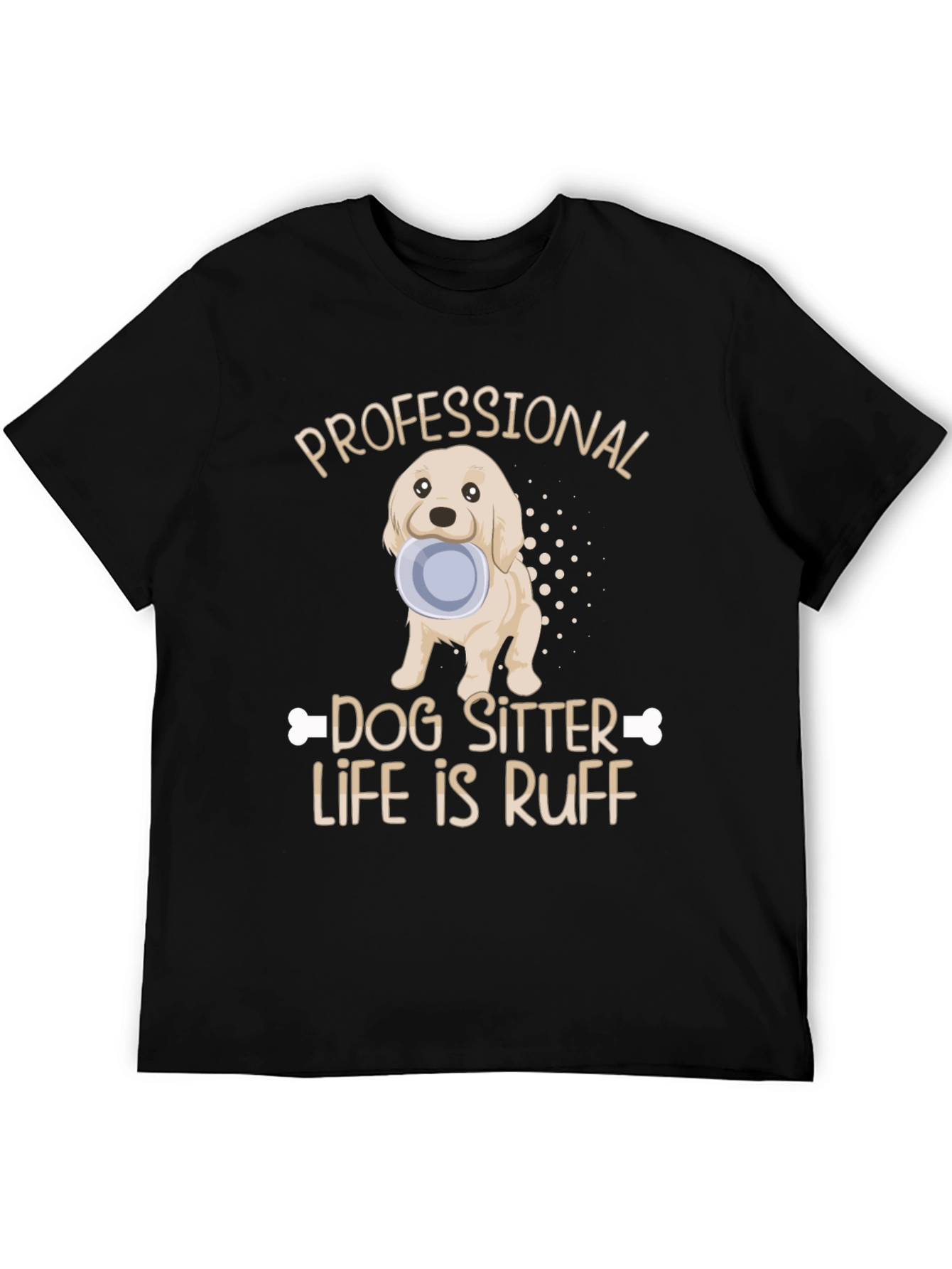 Dog Sitter T-Shirt: Ruff Life