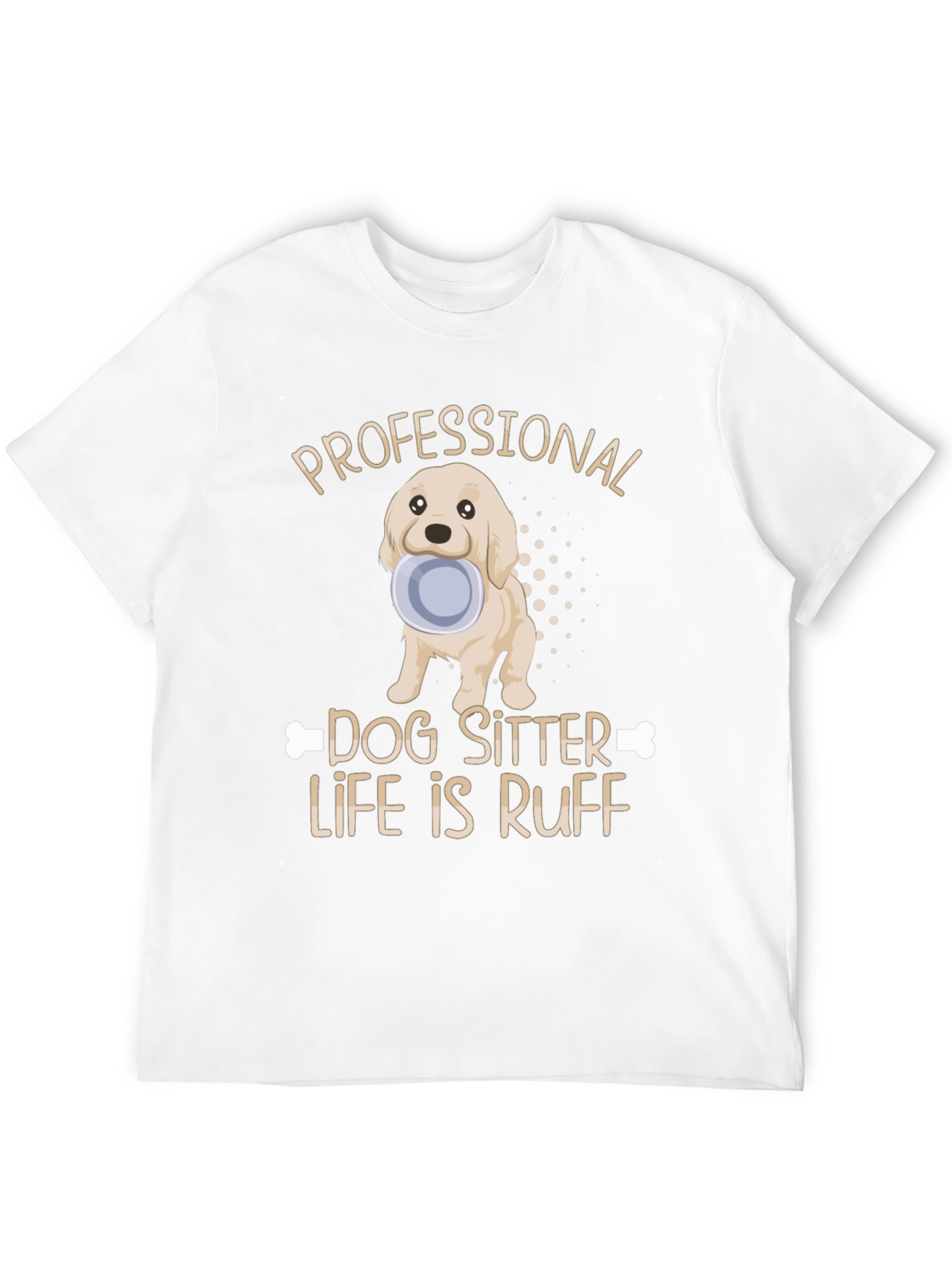 Dog Sitter T-Shirt: Ruff Life