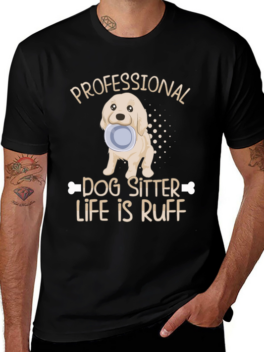 Dog Sitter T-Shirt: Ruff Life