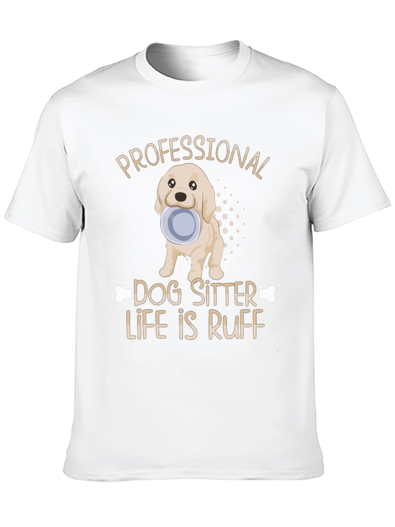 Dog Sitter T-Shirt: Ruff Life