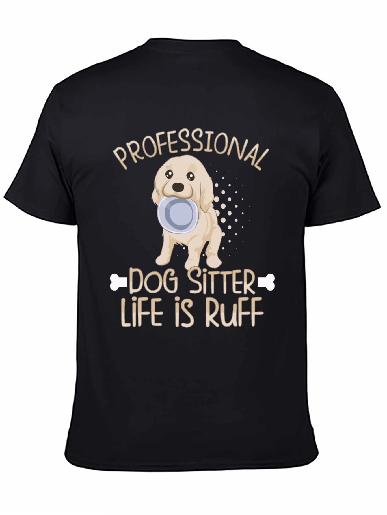 Dog Sitter T-Shirt: Ruff Life