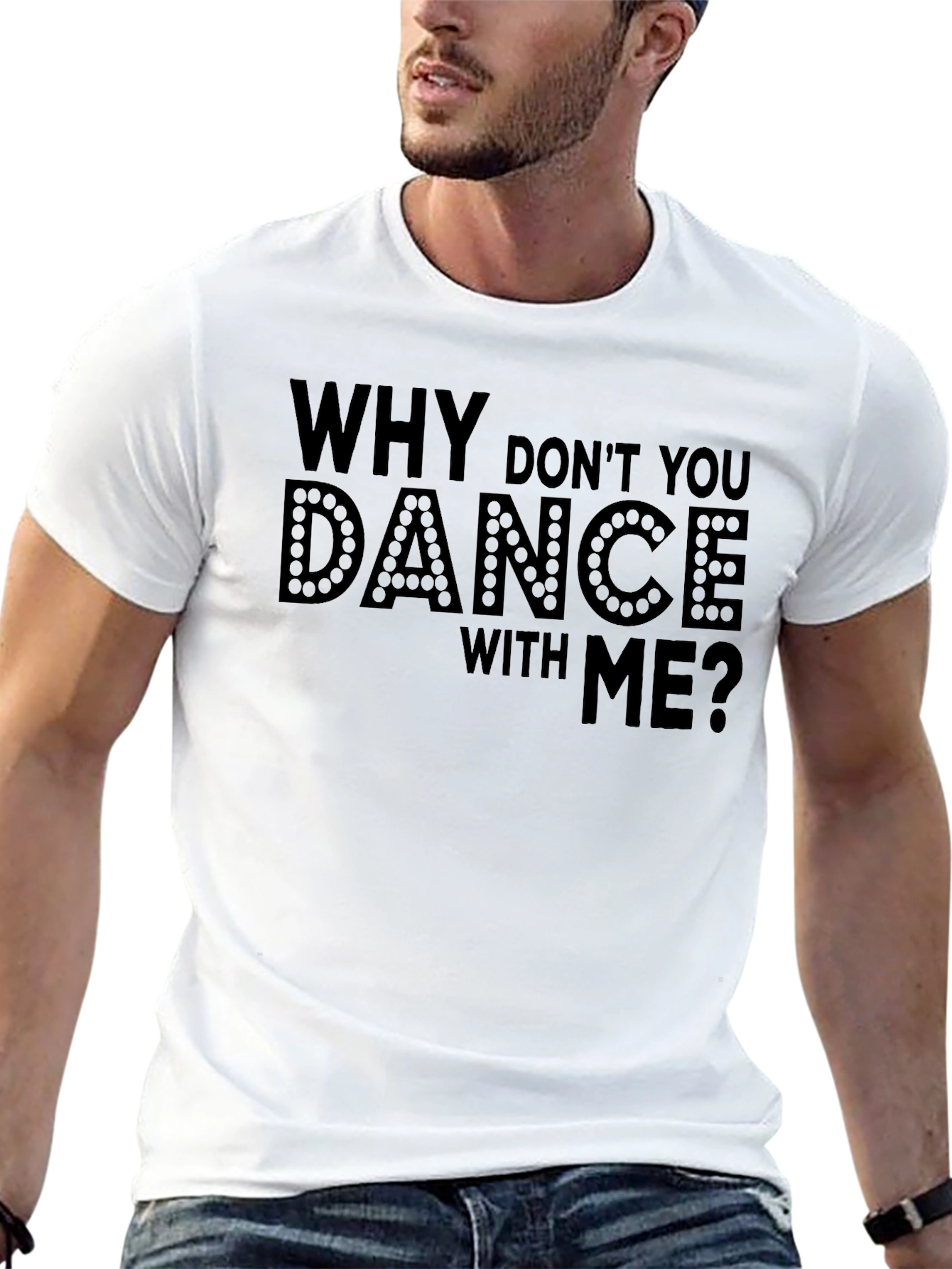 Why Dont You Dance With Me? T-Shirt