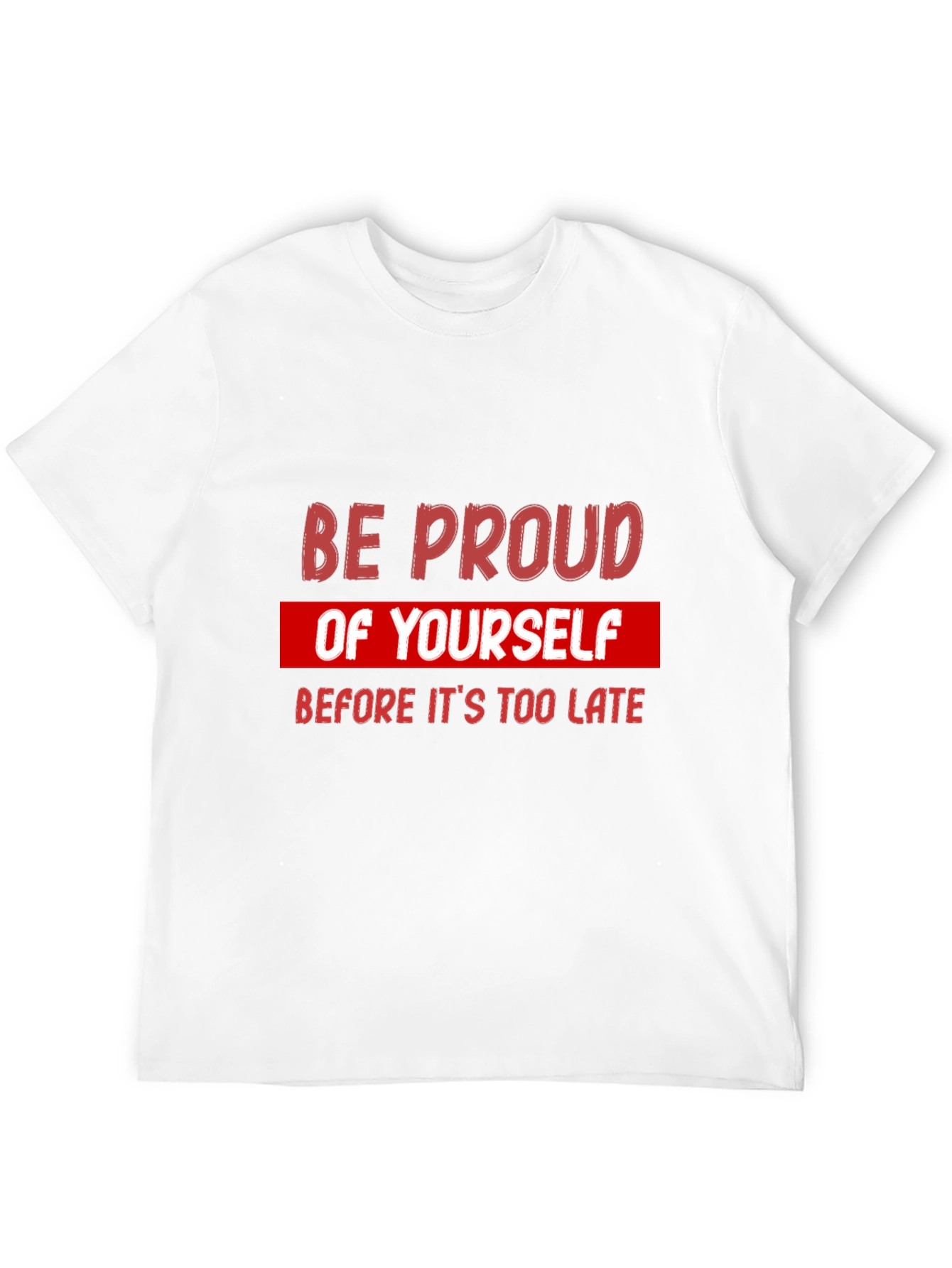 Be Proud Graphic Tee - Motivational Short Sleeve
