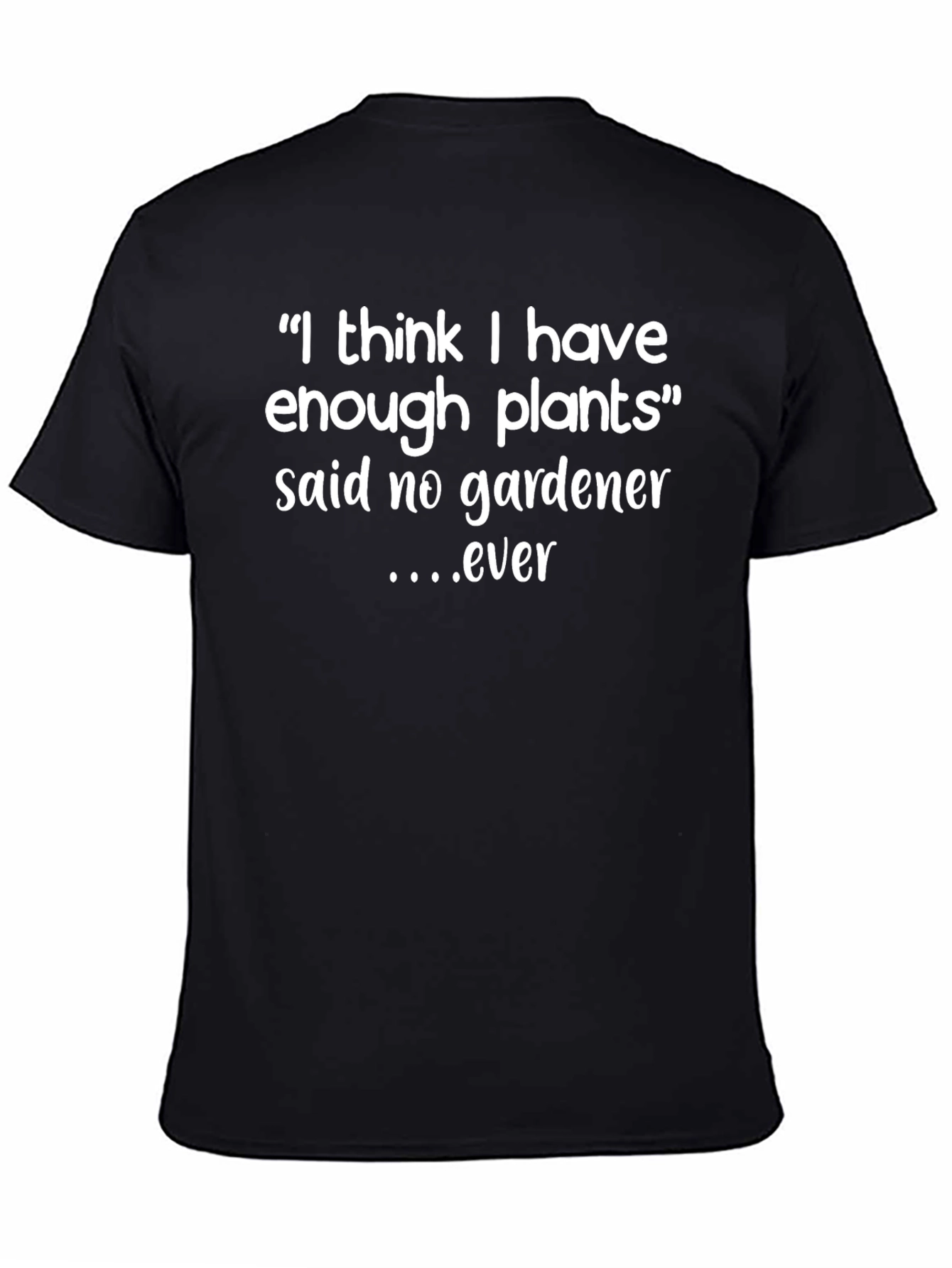 Gardeners Humor T-Shirt - Plant Lover Tee