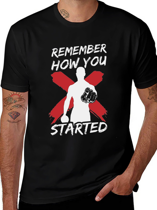 Remember How You Started Mens Graphic Tee