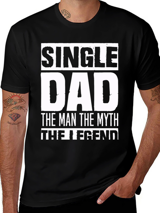 Single Dad Legend T-Shirt - Cool Fathers Day Gift