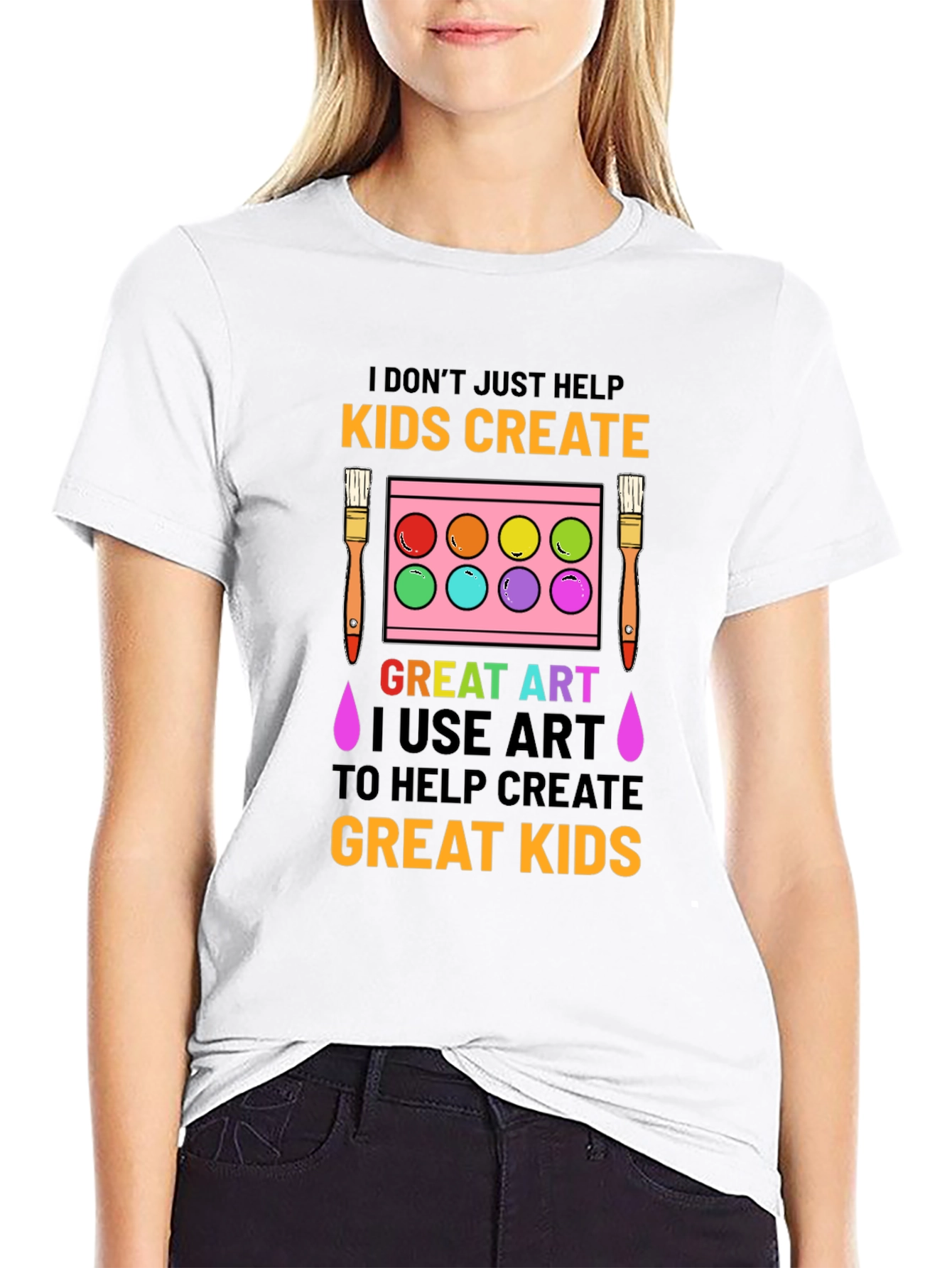 Art Teacher T-Shirt: I Dont Just Help Kids Create