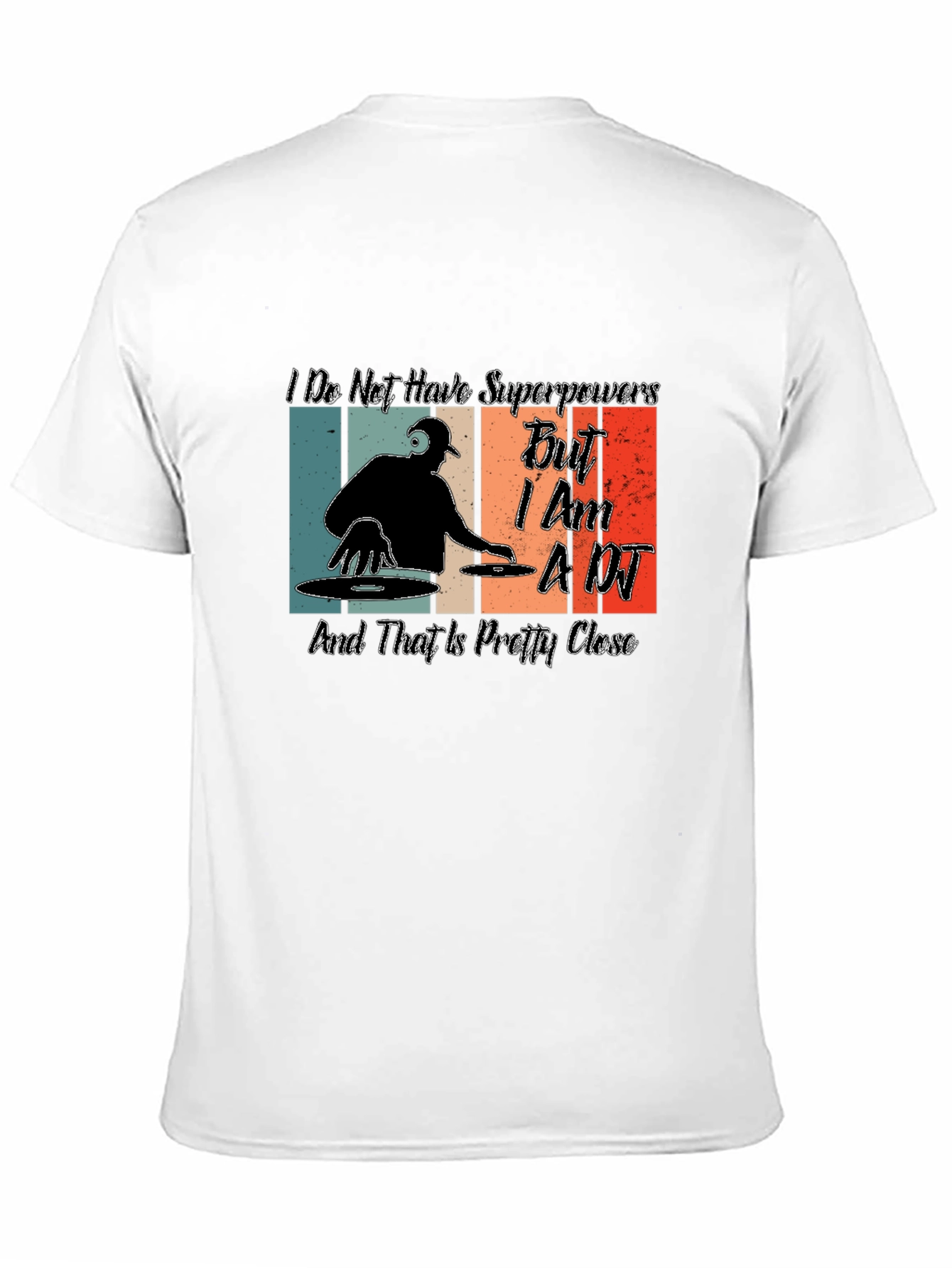 Im a DJ T-Shirt - Superpowers Close Enough