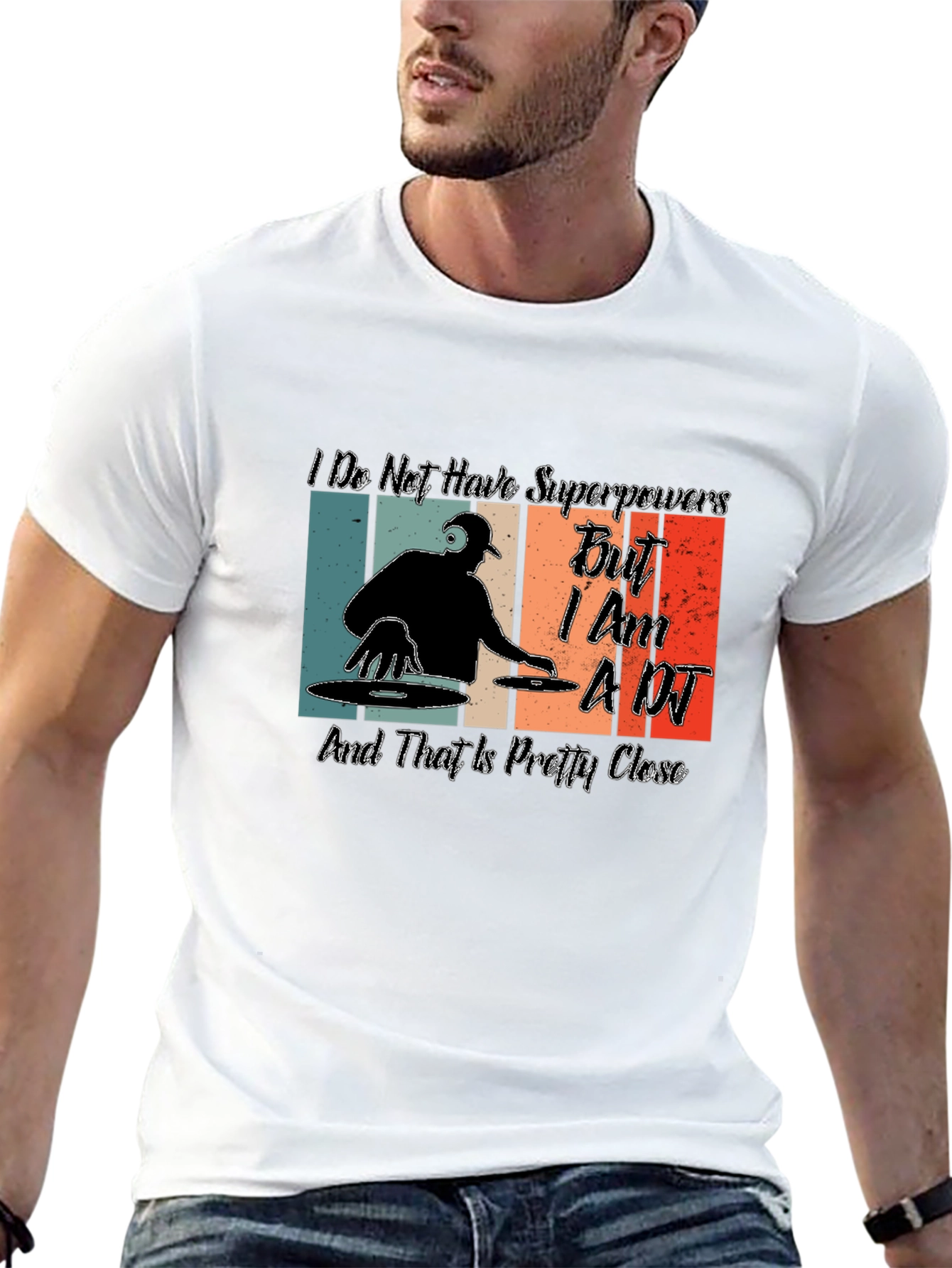 Im a DJ T-Shirt - Superpowers Close Enough